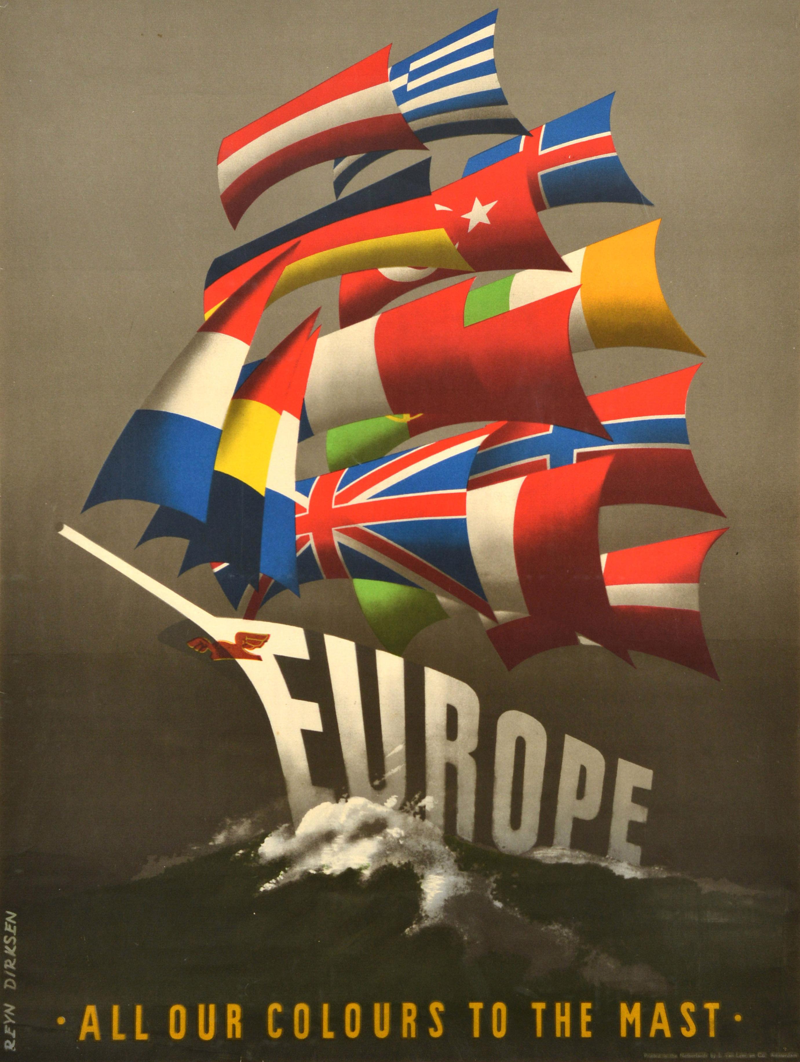Original vintage propaganda poster for the post-war US sponsored ERP European Recovery Program (1948) known as the Marshall Plan - Europe All our Colours to the Mast - featuring a fantastic nautical design by Reyn Dirksen (1924-1999) depicting a
