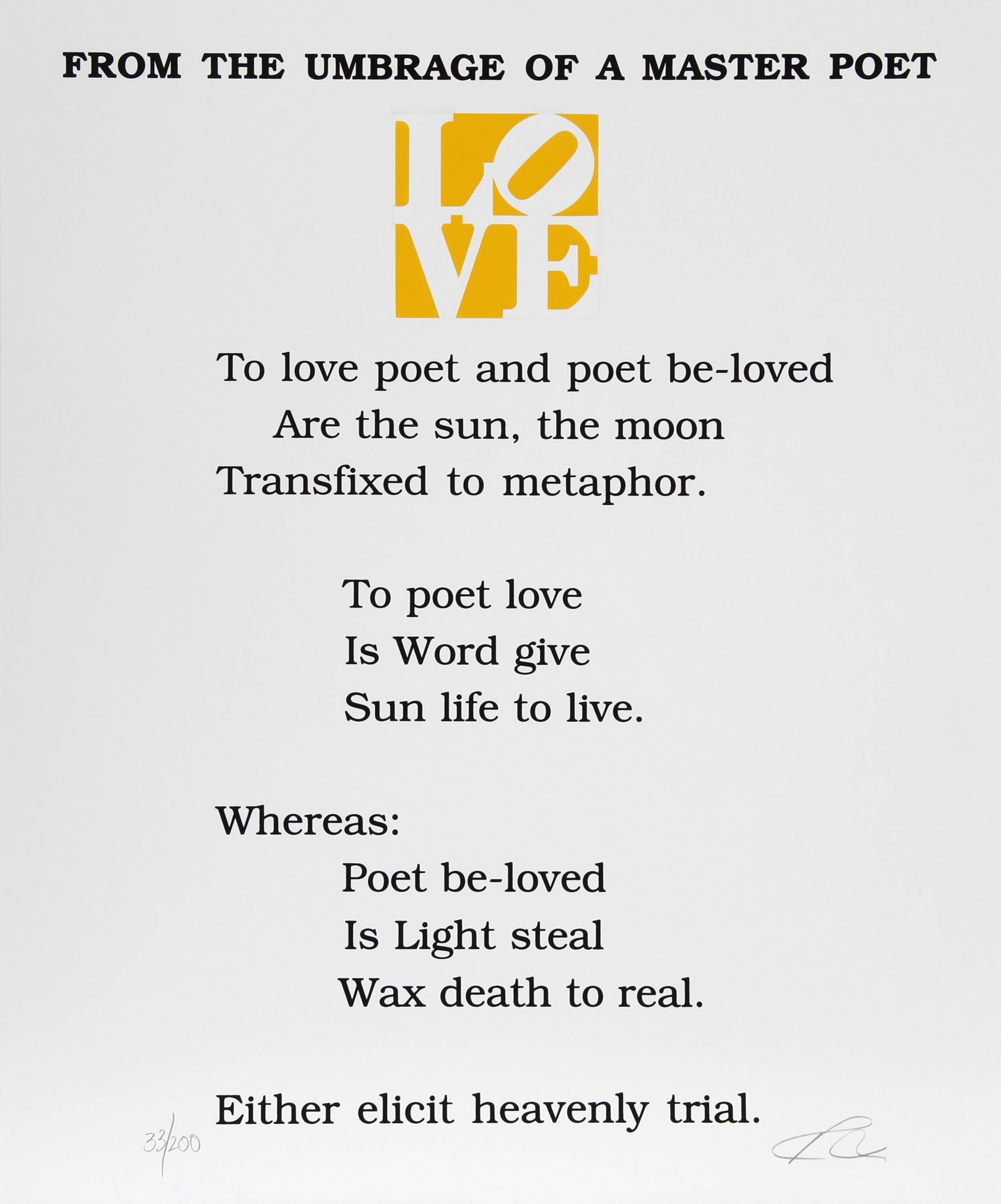The Book of Love Poem - From the Umbrage of a Master Poet

Robert Indiana
American (1928–2018)

Date: 1996
Screenprint with Letterpress, signed and numbered in pencil
Edition of 200, PP 10
Size: 24 in. x 20 in. (60.96 cm x 50.8 cm)