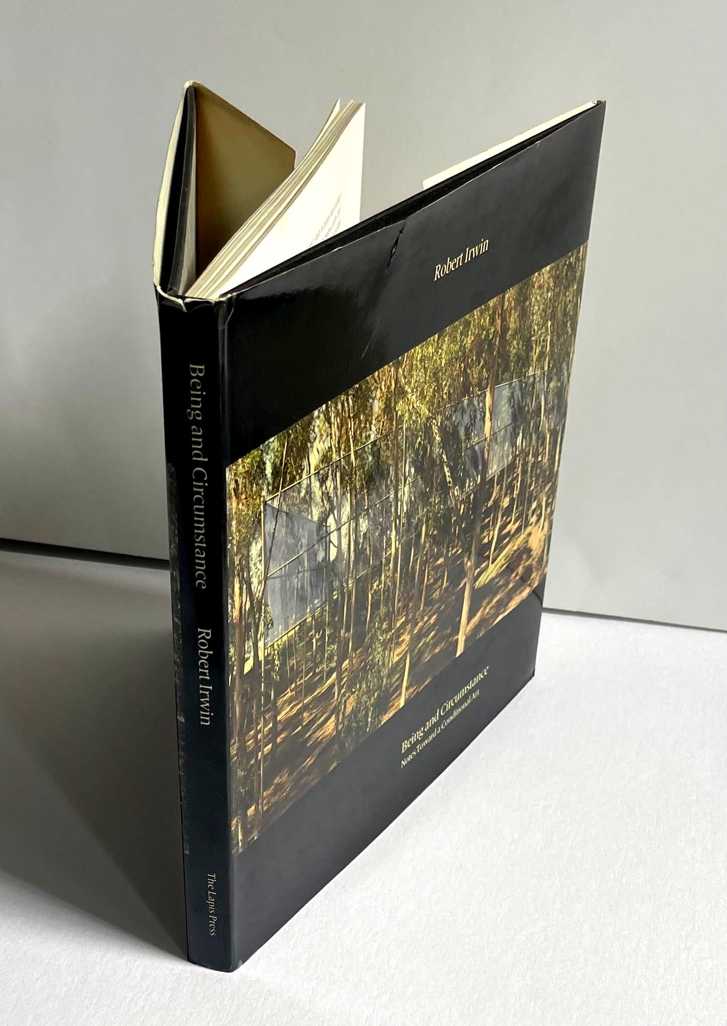 Robert Irwin
Being and Circumstance Notes Toward a Conditional Art, 1985
Hardback monograph with dust jacket  (hand signed and dated 2015 by Robert Irwin)
Boldly signed and dated May 30 2015 by Robert Irwin on the title page
9 × 9 3/4 × 3/4