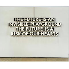 The Futures Is An Invisible Playground The Future Is A Risk Of Our Hearts