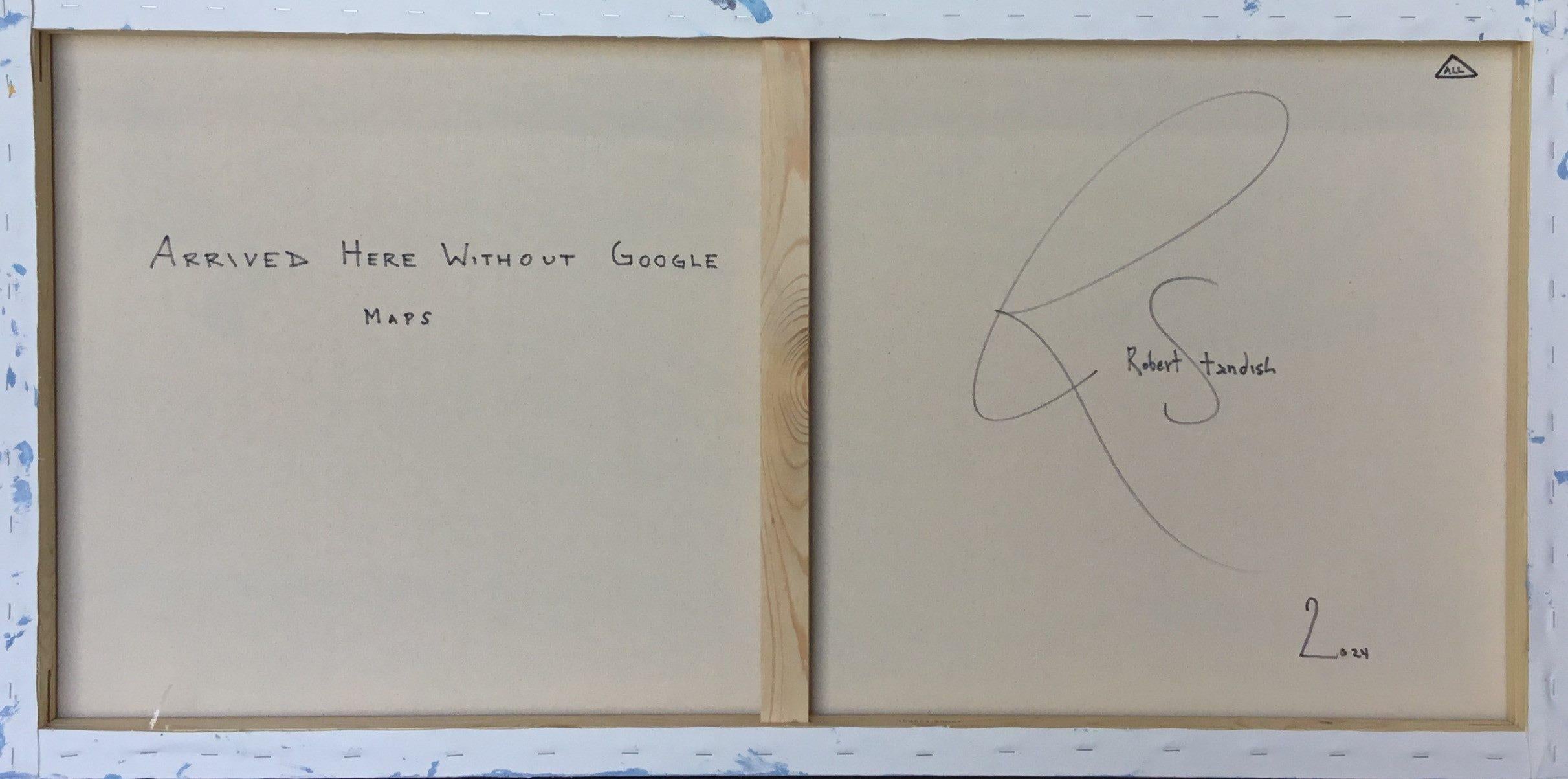 Arrived Here Without Google Maps For Sale 1