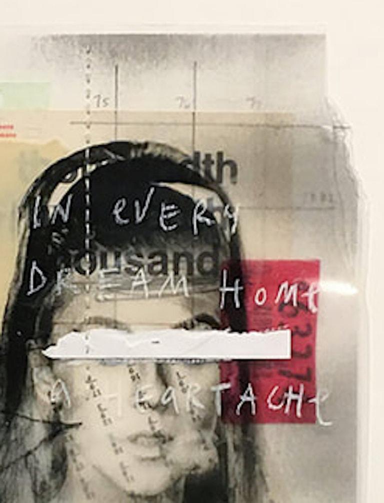 In jedem Traumhaus ein Herzschmerz, 2016 
Gefundene Bilder, übertragen auf Acetatfilm, Collage, Acryl und Graphit. 
Gemischte Medien auf Papier aus 100 % Baumwolle
Bildgröße: 15 in. H x 11 in. W
Rahmengröße: 19 Zoll. H x 15 in. W
Fasergarn.