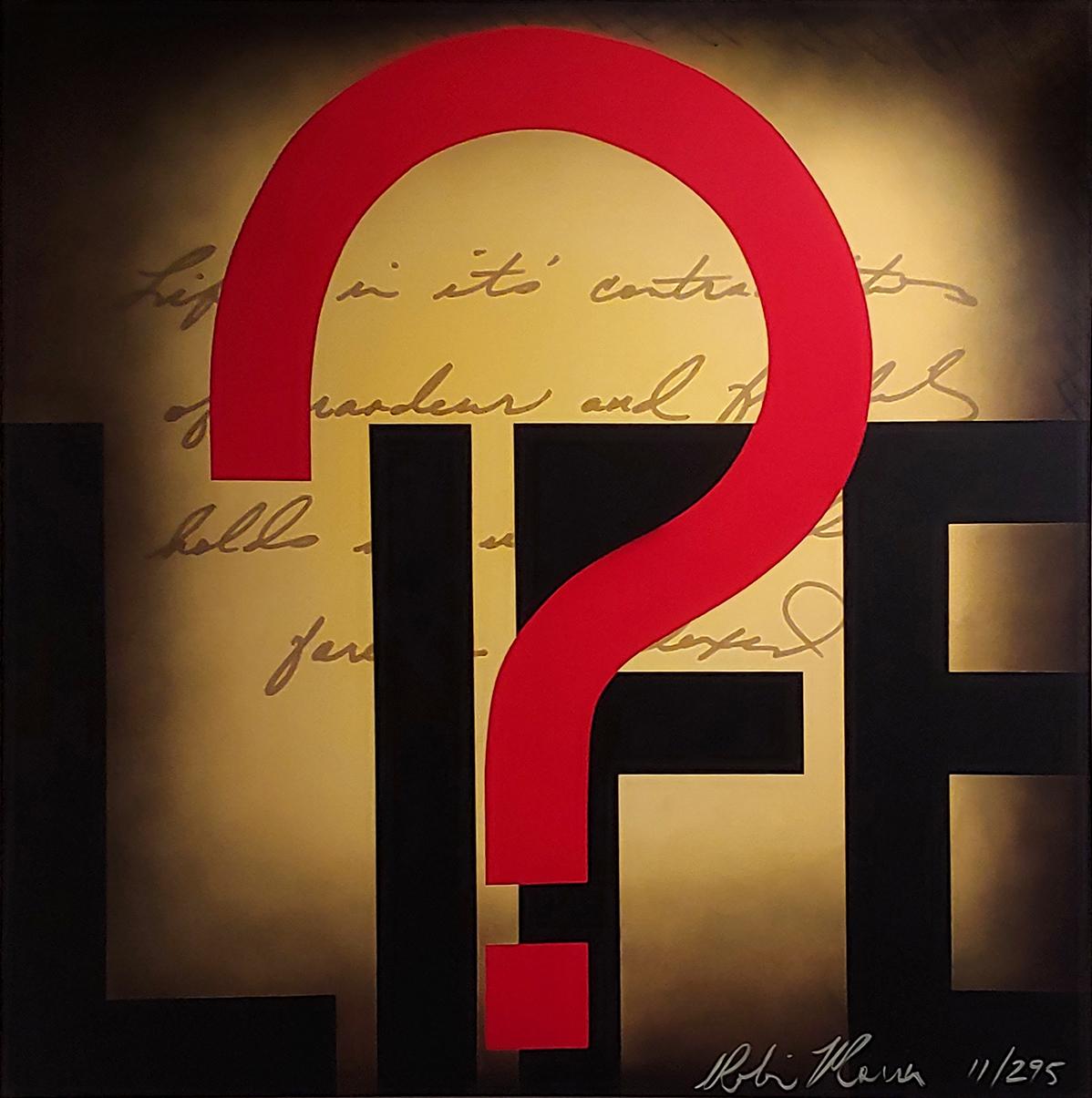 Robin Morris Print - "Signs of the Times"   LIFE / QUESTION MARK    40x40"  on Canvas