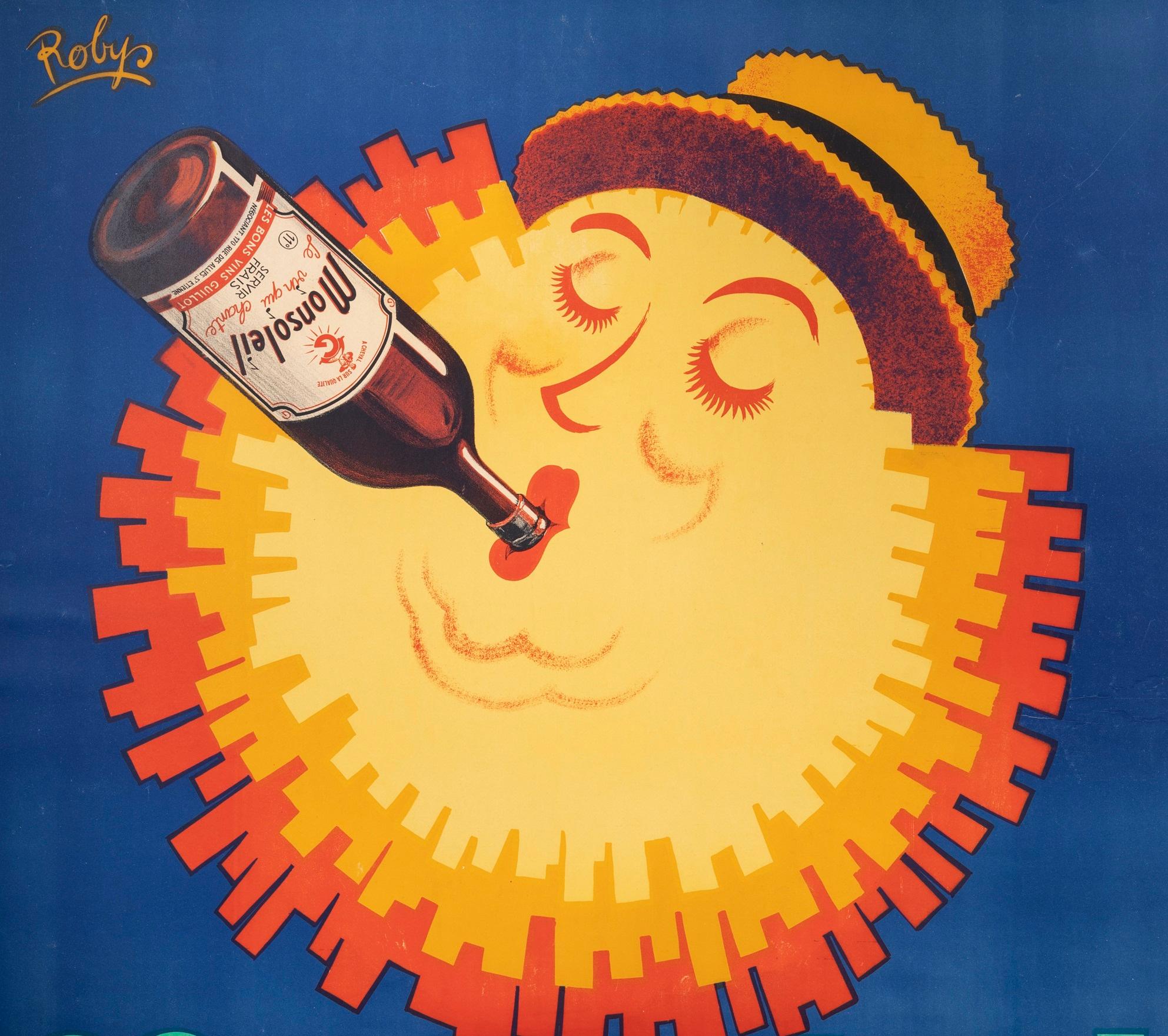 Original Vintage Poster for Monsoleil, Wine poster, created by Robys in 1940.

Artist: Robys (Robert Wolff 1916-1995)

Title: Monsoleil – Les bons vins Guillot

Date: circa 1940

Size (w x h): 47.2 x 63 in / 120 x 160 cm

Printer: Avenir