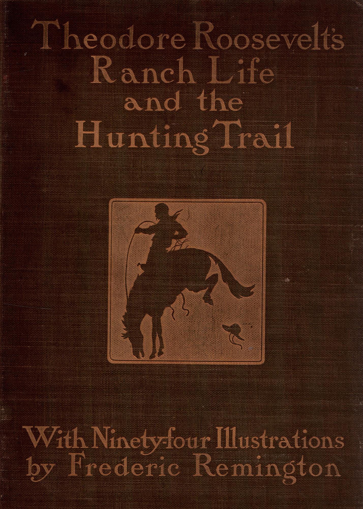 Roosevelt's Ranch Life and the Hunting Trail, Illustrated by Frederic Remington  1