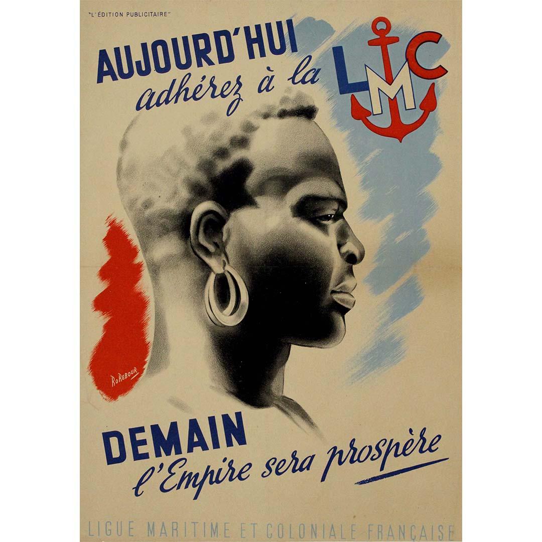 Das Originalplakat von Rorebour aus dem Jahr 1930 enthält eine eindringliche Botschaft, die den Betrachter auffordert, der Ligue Maritime et Coloniale Française (LMC) beizutreten, um ein blühendes zukünftiges Imperium zu schaffen. Das Plakat