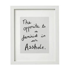 Opposite to a Feminist, Text, Feminist Art, Signed, Framed