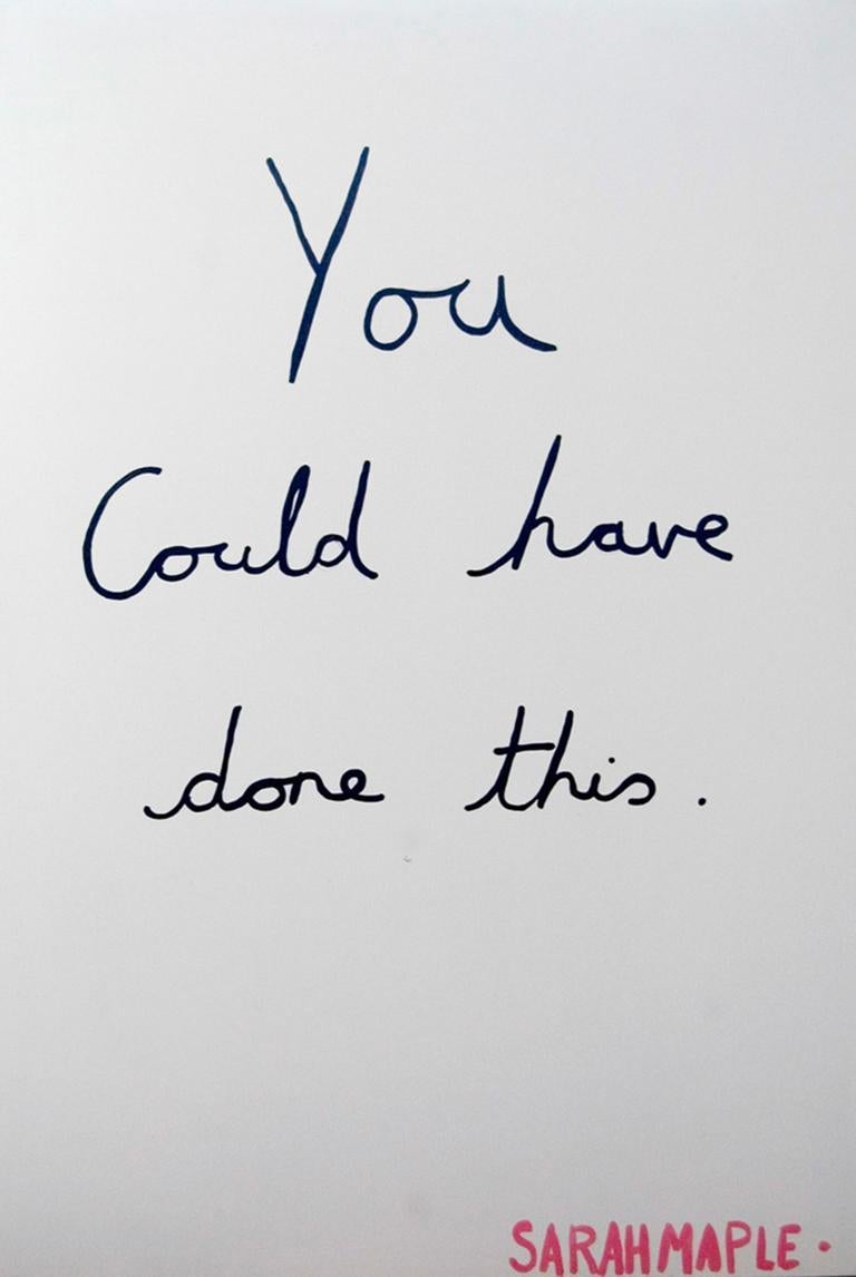 You Could Have Done This, Screen Print, Text, Black and White, Signed, Framed - Art by Sarah Maple