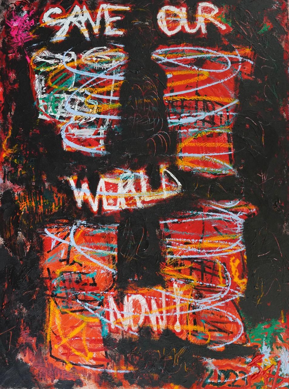 Sax Berlin Abstract Painting - Save Our World Now ! :Contemporary Neo Expressionist Oil Painting