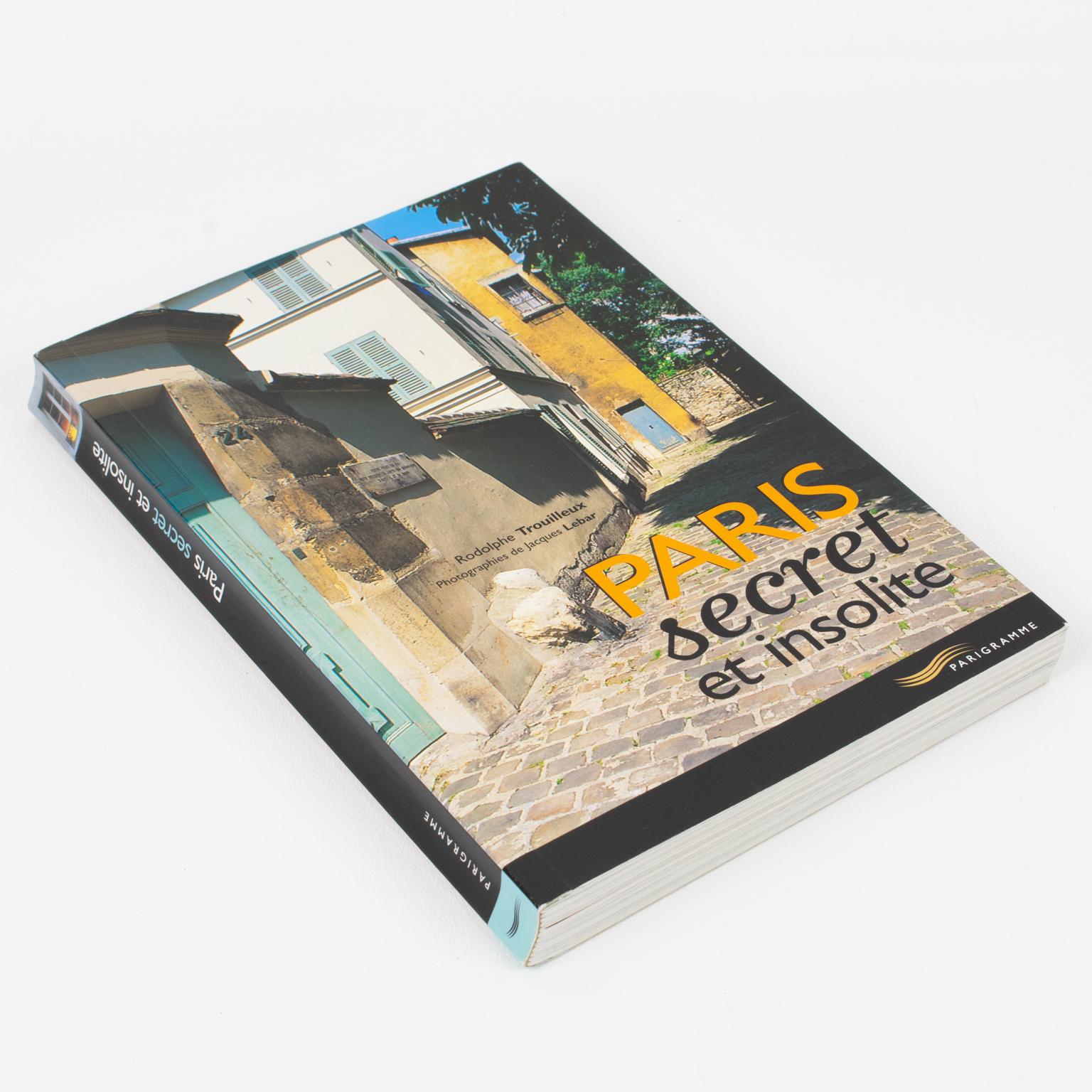 Modern Secret and Unusual Paris, French Book by Rodolphe Trouilleux, 2003 For Sale