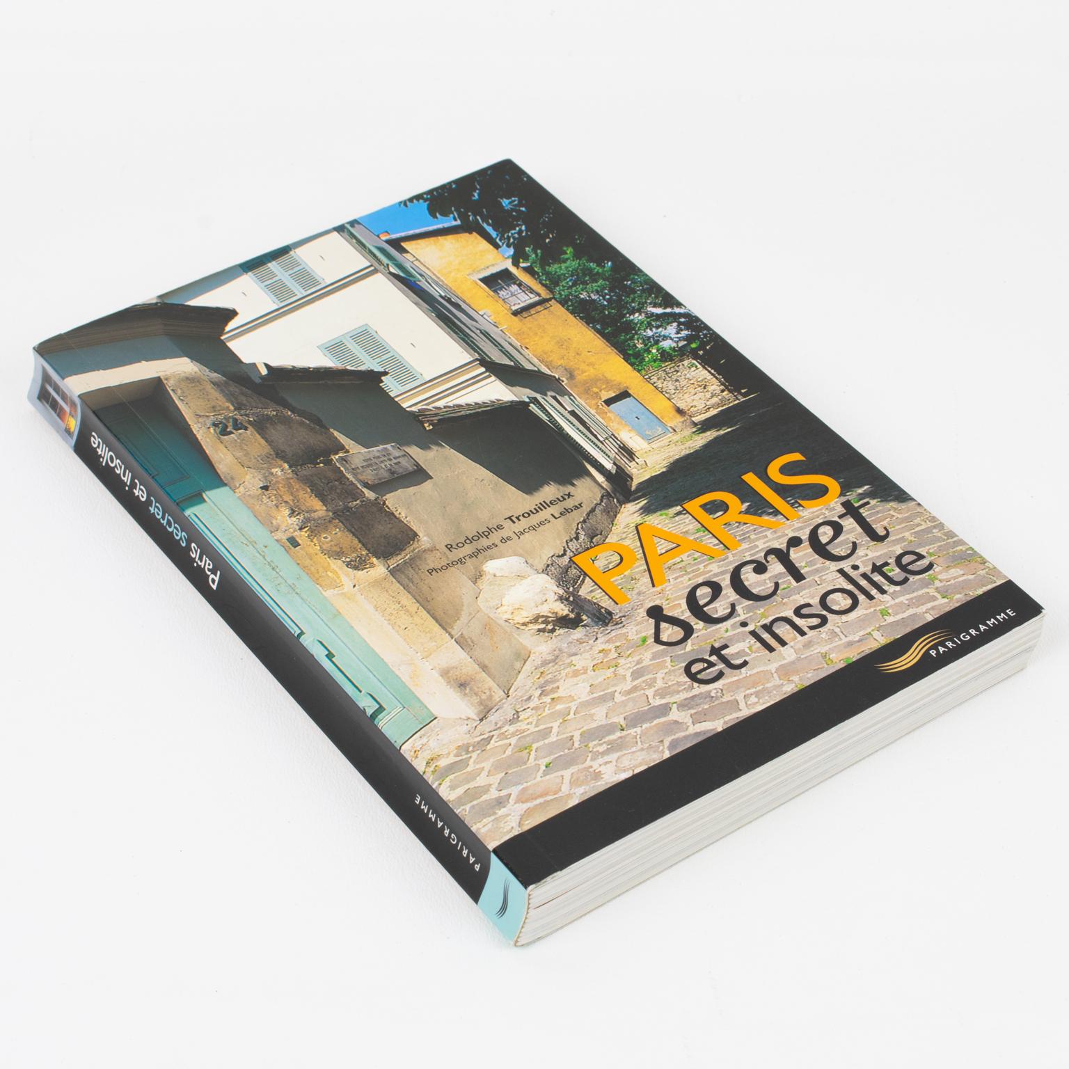 Moderno Parigi segreta e insolita, Libro francese di Rodolphe Trouilleux, 2003 in vendita