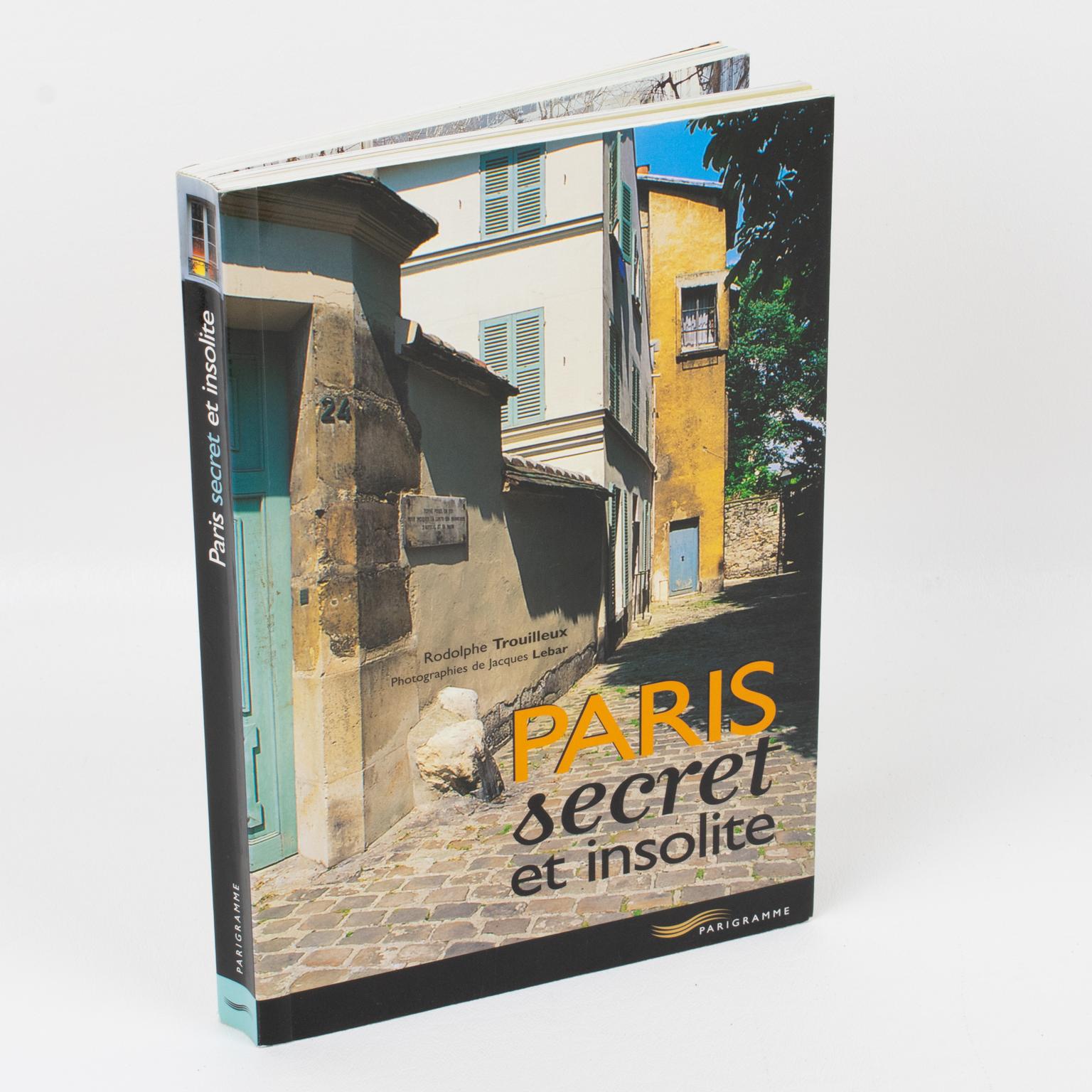 Français Secret and Unusual Paris, French Book by Rodolphe Trouilleux, 2003 en vente