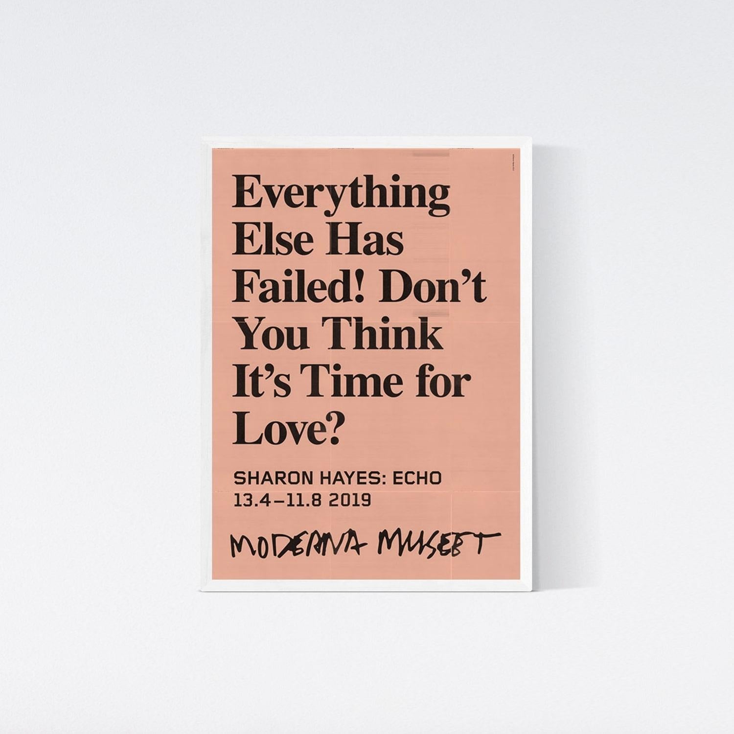 Alles andere ist gescheitert! Glaubst du nicht:: dass es Zeit für die Liebe ist? Museumsplakat (Feministische Kunst), Art, von Sharon Hayes