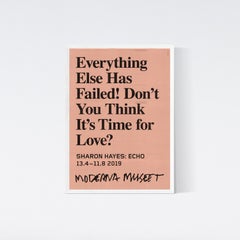 Everything Else Has Failed! Don't You Think It's Time for Love? Museum Poster
