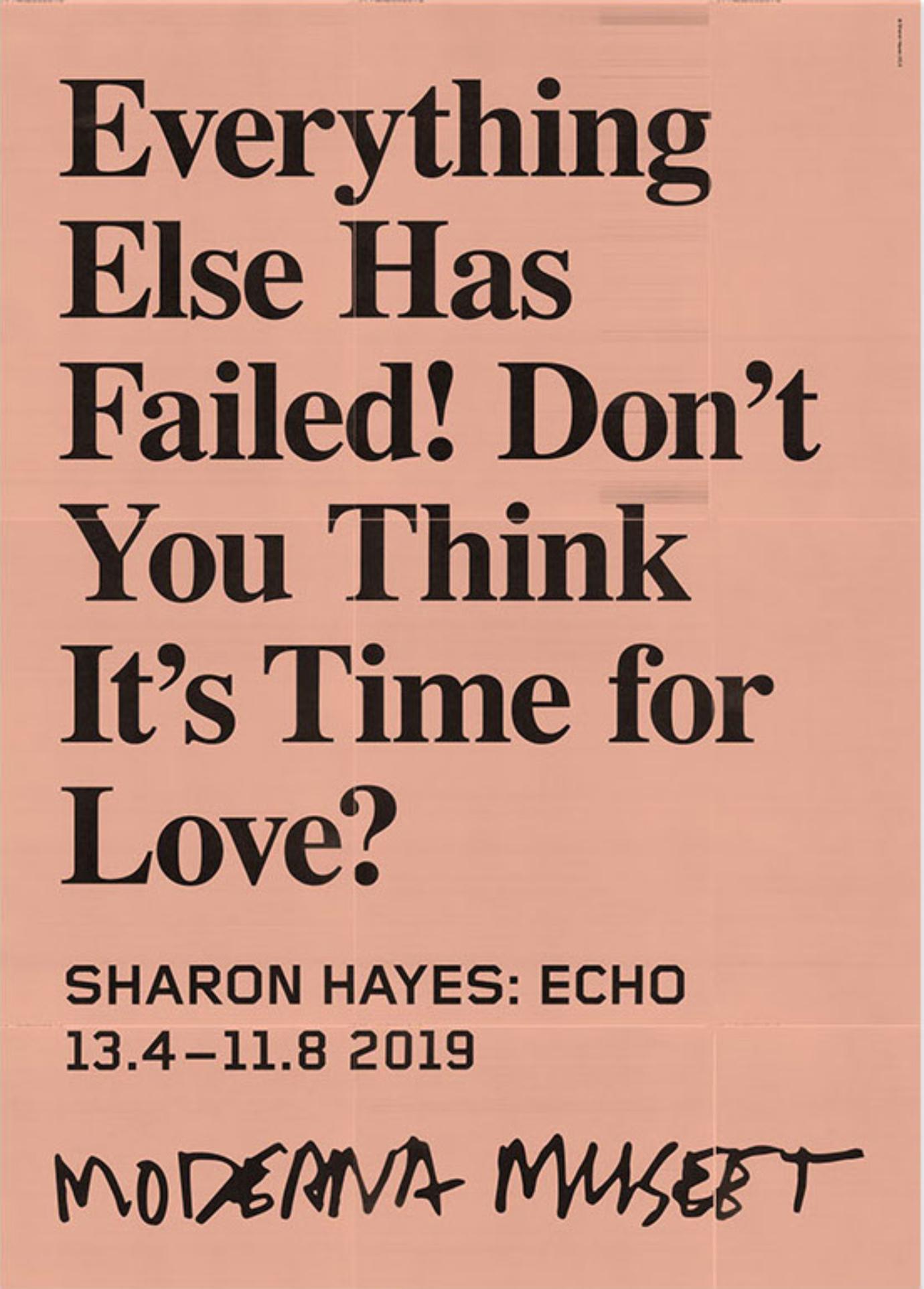 Sharon Hayes Print - Everything Else Has Failed! Don't You Think It's Time for Love? Museum Poster