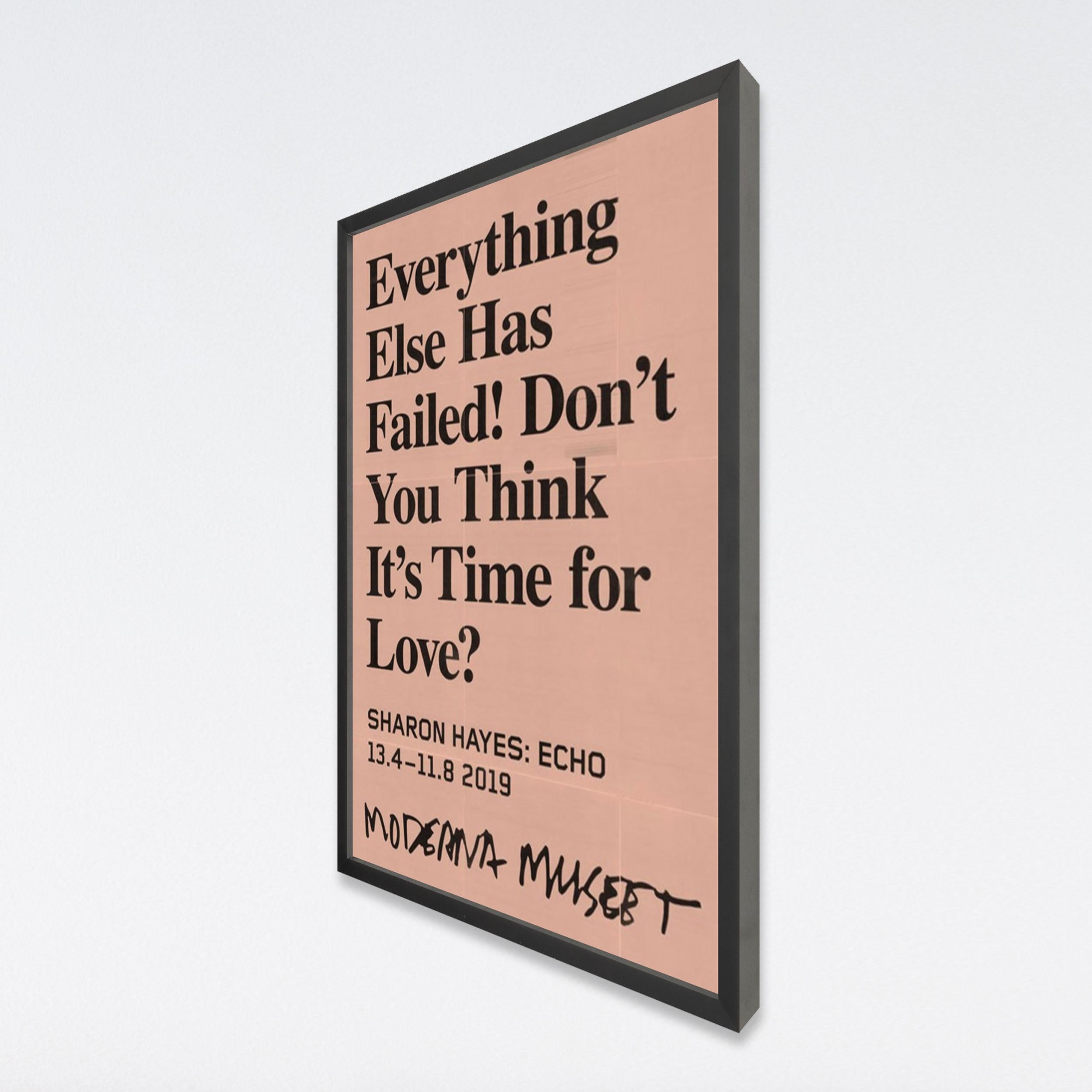 Everything Else Has Failed! Don't You Think It's Time for Love? Museum Poster - Feminist Print by Sharon Hayes