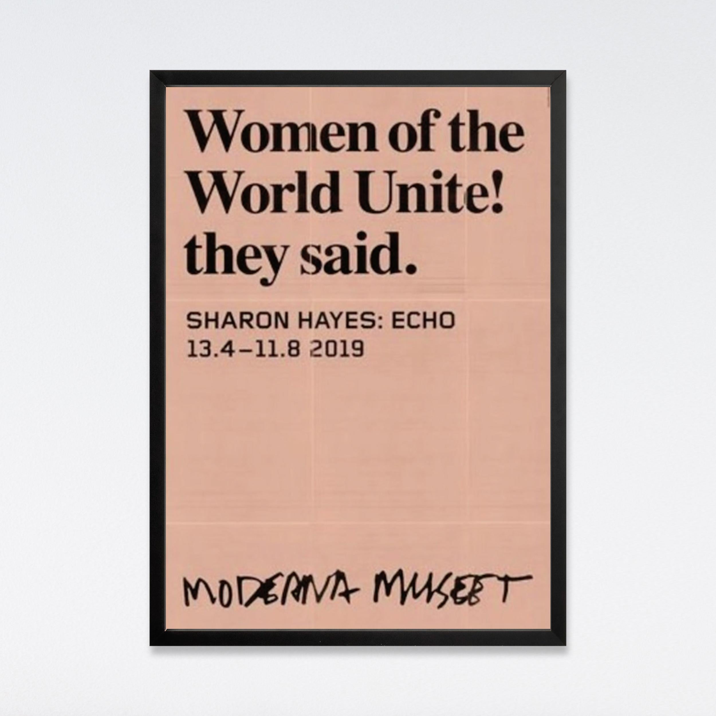 Exhibition poster from Moderna Museet, Stockholm.

19.68 x 27.55 in
50 x 70 cm

From street protest to art spaces – Sharon Hayes highlights activism on the art scene, and is currently a seminal voice in American contemporary political art. The 2019