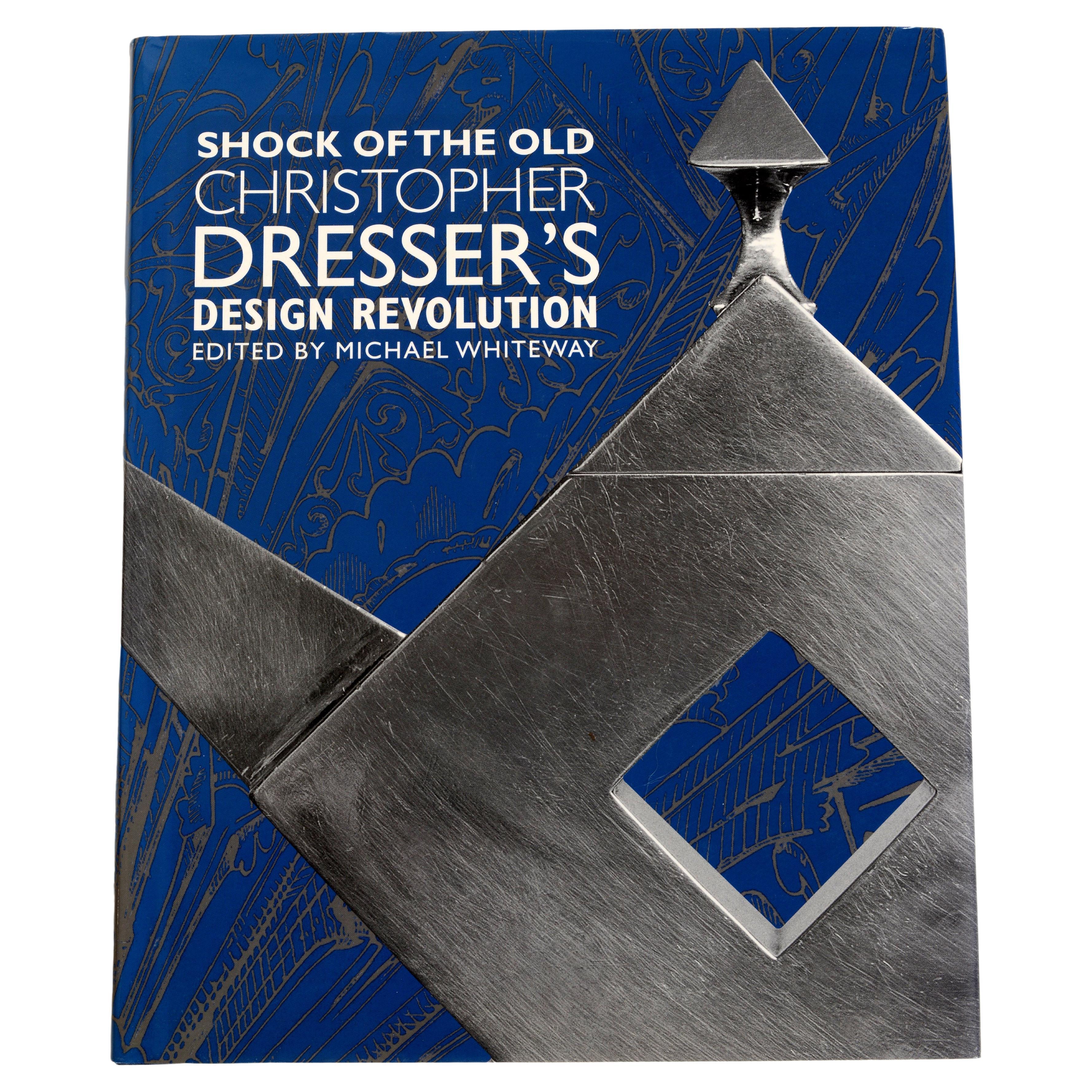 Shock of the Old: Christopher Dresser's Design Revolution by Michael Whiteway