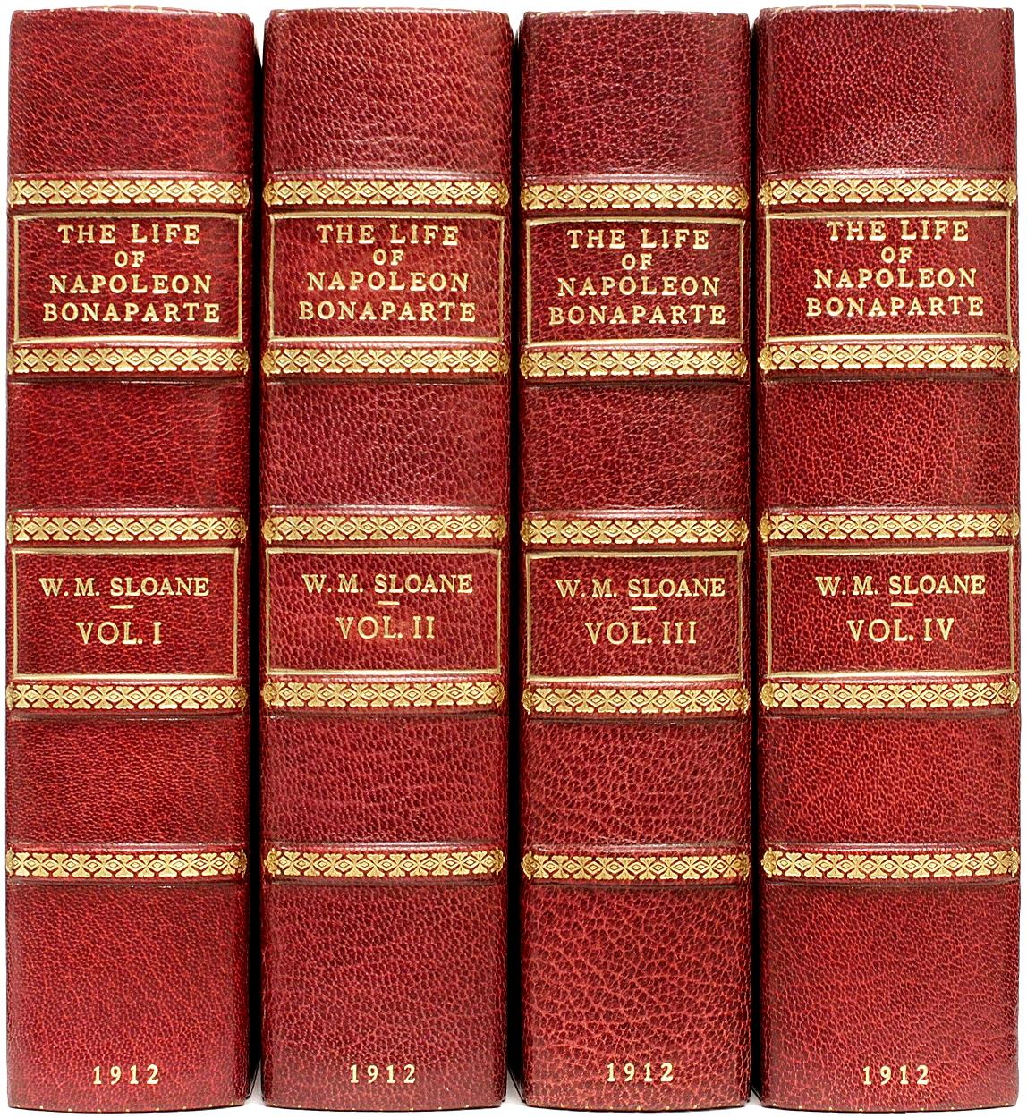 AUTHOR: SLOANE, William Milligan. 

TITLE: The Life Of Napoleon Bonaparte.

PUBLISHER: London: The Times Book Club, 1912.

DESCRIPTION: NEW REVISED AND ENLARGED EDITION. 4 vols., 8