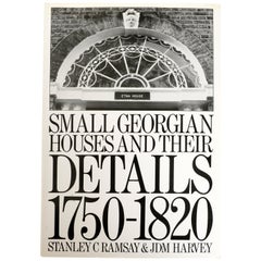 Small Georgian Houses and Their Details 1750-1820 in Two Parts