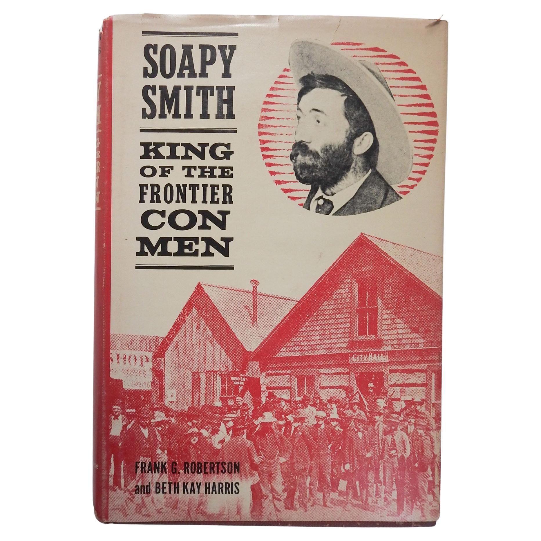 Soapy Smith: King of the Frontier Con Men Book
