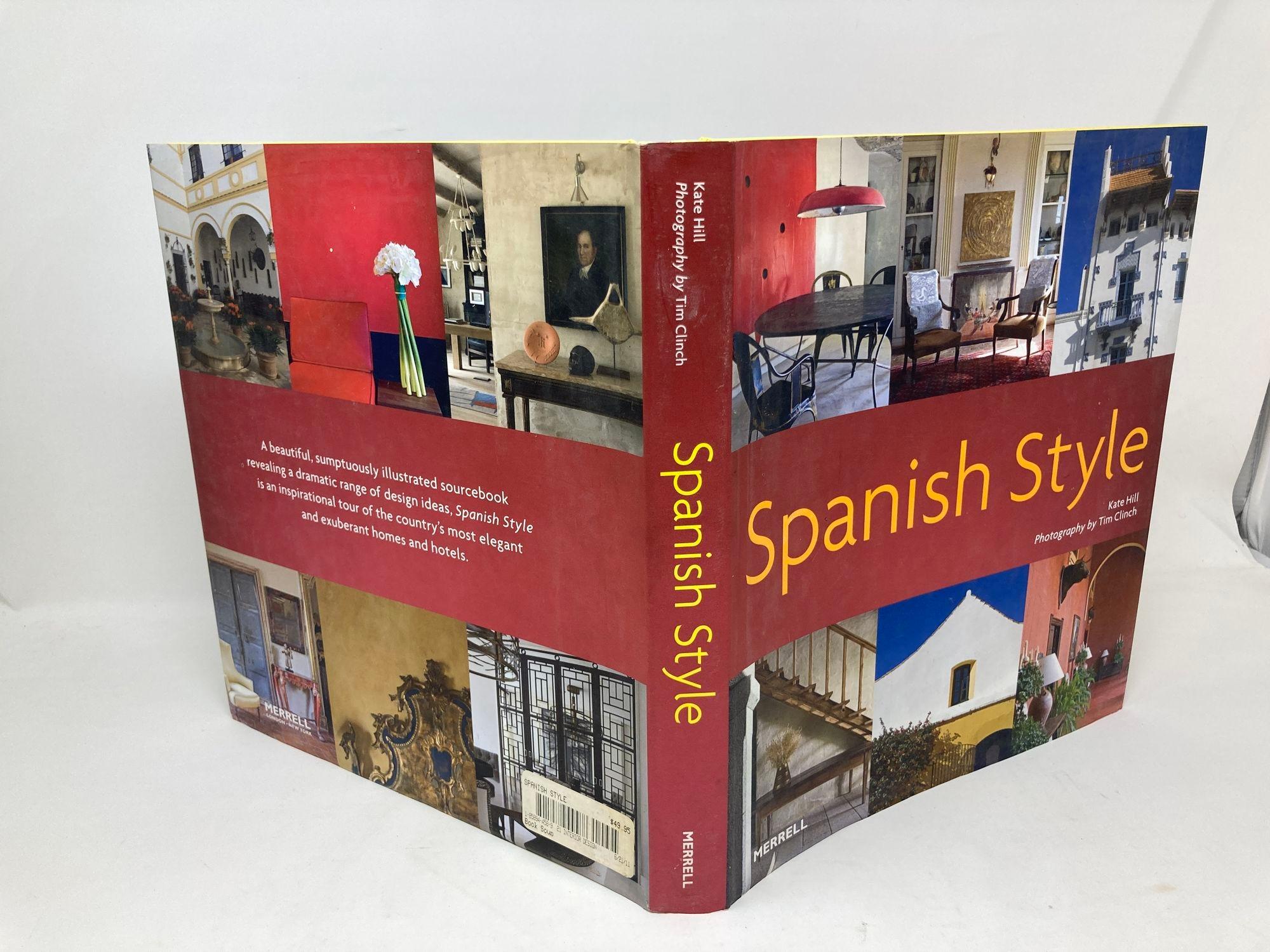 Spanish Style by Kate Hill, Photography by Tim Clinch Hardcover Book In Good Condition For Sale In North Hollywood, CA