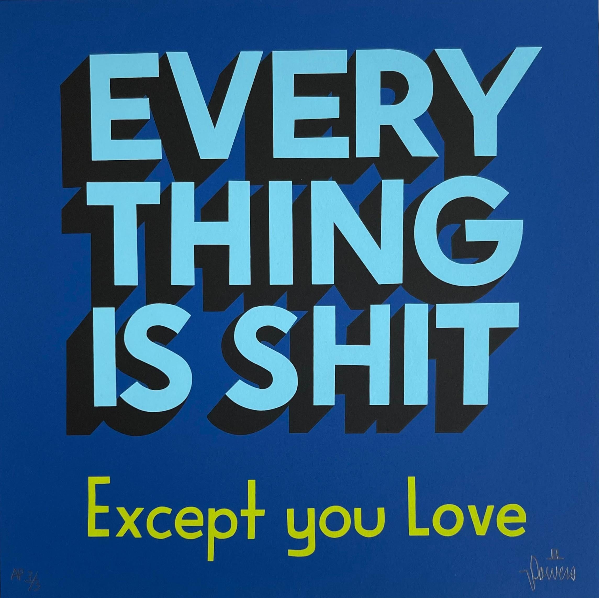 Stephen Powers Abstract Print - EVERYTHING IS SHIT Except You Love