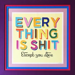 Everything is Shit Except You Love
