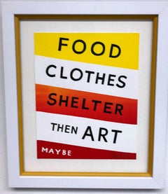 Food, Clothes, Shelter Then Art.. Maybe