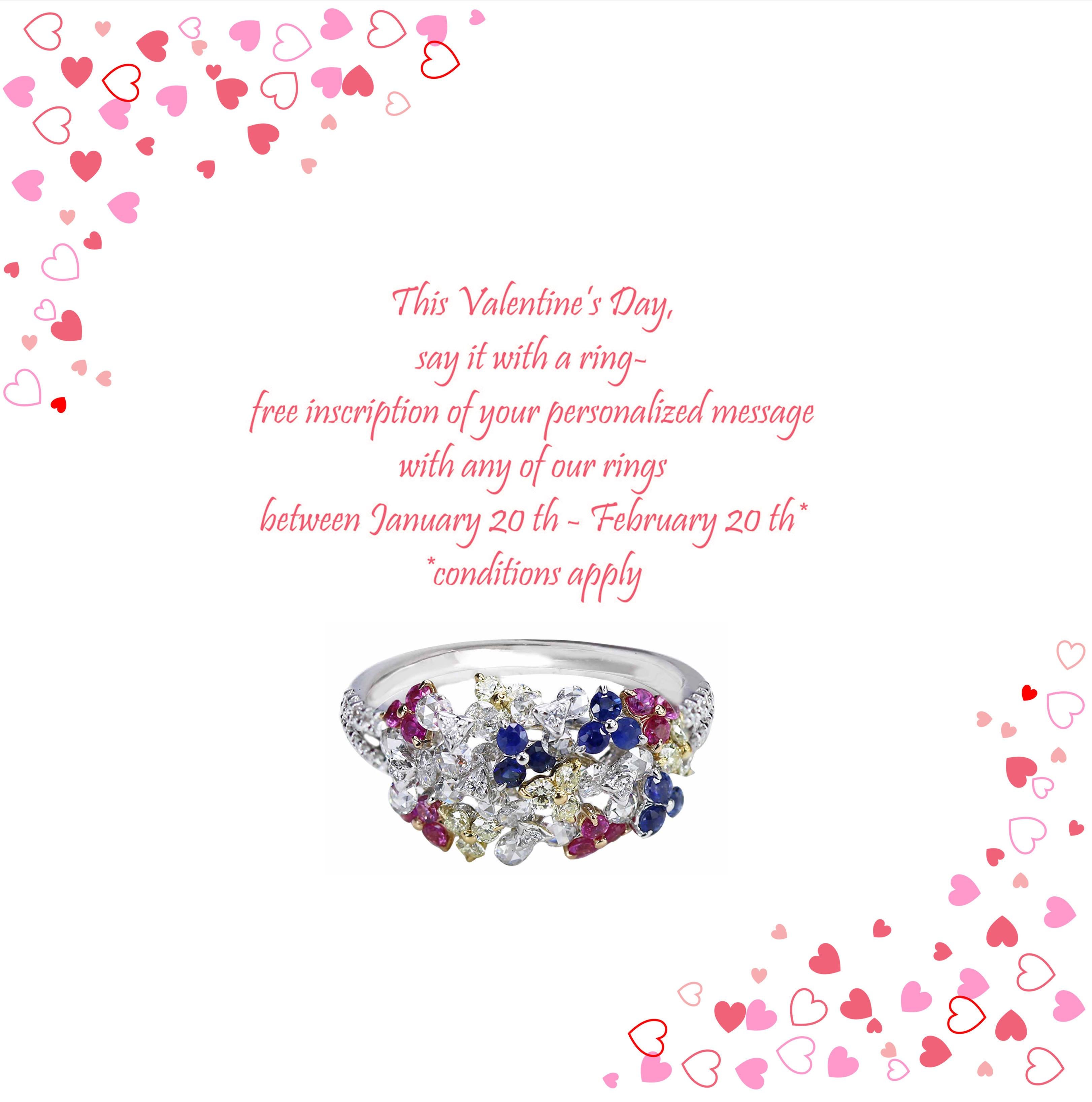 This Valentine’s Day, say it with a ring- free inscription of your personalized message with any of our rings between January 20 th - February 20 th* 

F-G/ VS White and yellow diamonds, and blue and pink sapphires ring

This vividly contemporary