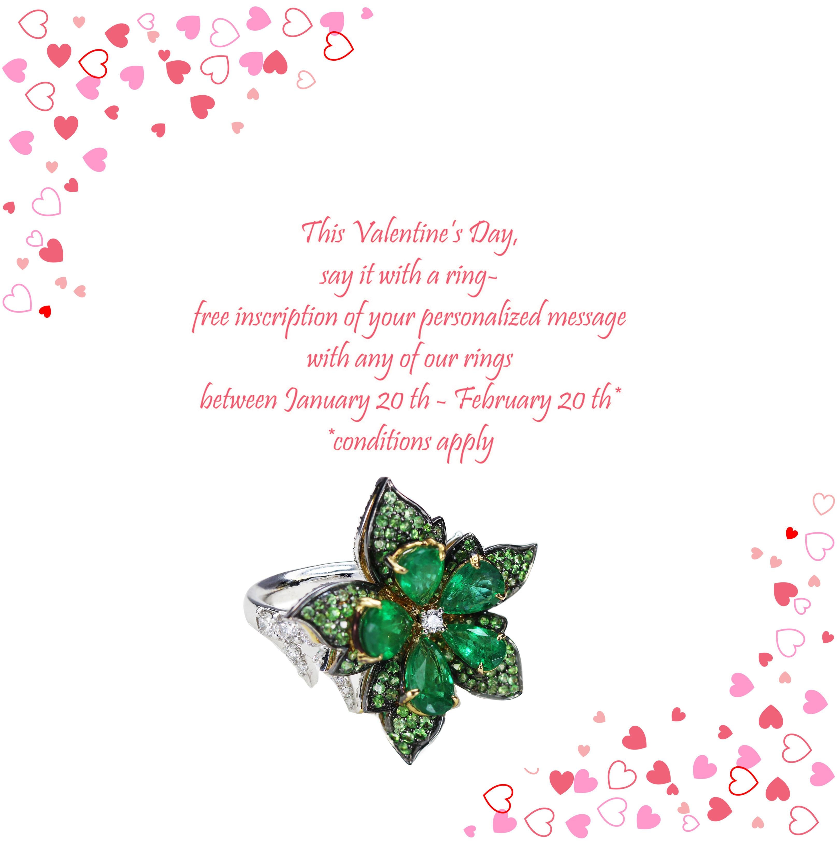This Valentine’s Day, say it with a ring- free inscription of your personalized message with any of our rings between January 20 th - February 20 th* 

G-H/ VS-SI diamonds, emeralds and tsavorite cocktail ring
 
We shine the spotlight on the