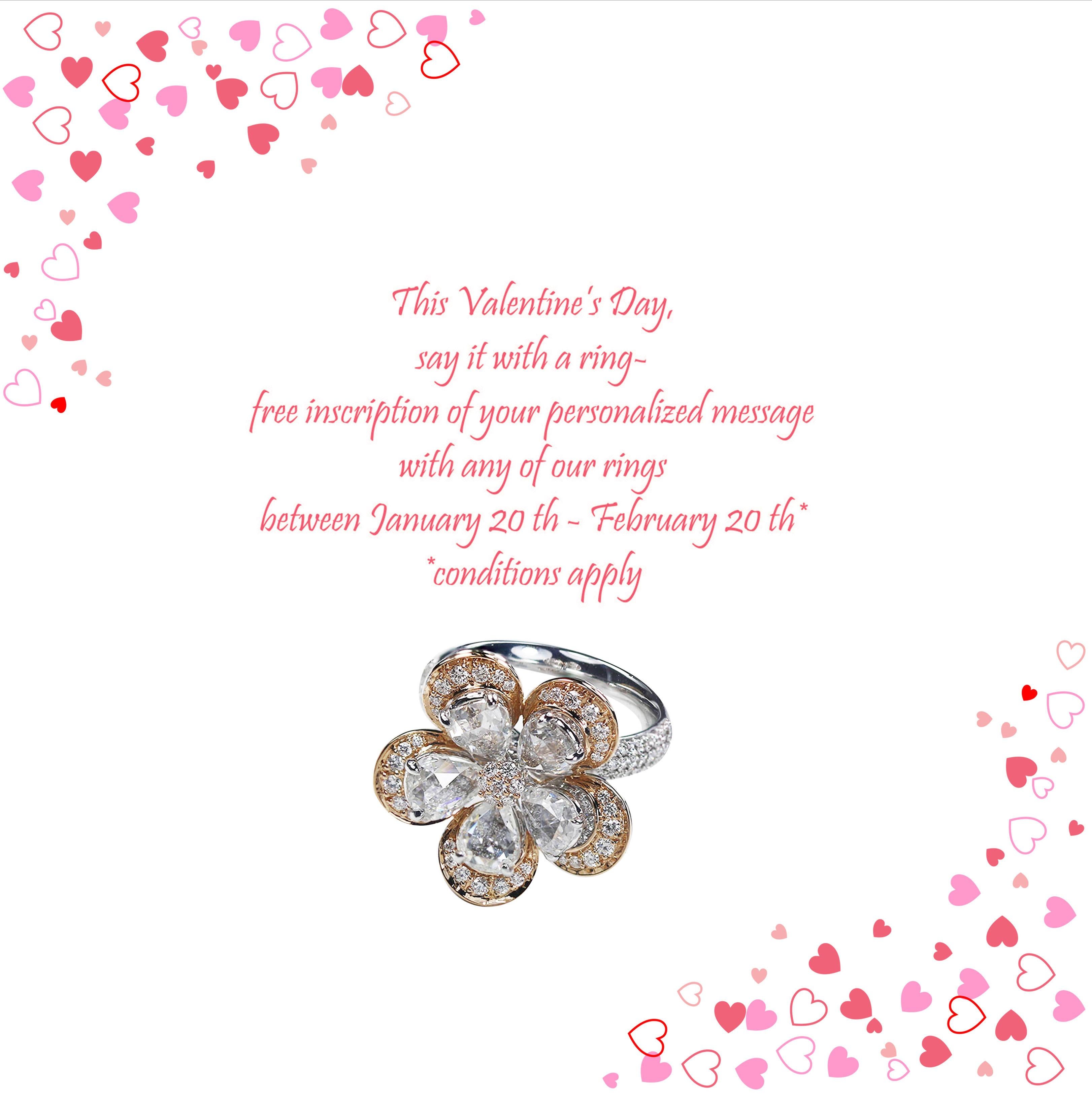 This Valentine’s Day, say it with a ring- free inscription of your personalized message with any of our rings between January 20 th - February 20 th* 

F-G-H/ VS-SI brilliant cut and Rosecut Floral Diamond Ring

Give into the eternal allure of