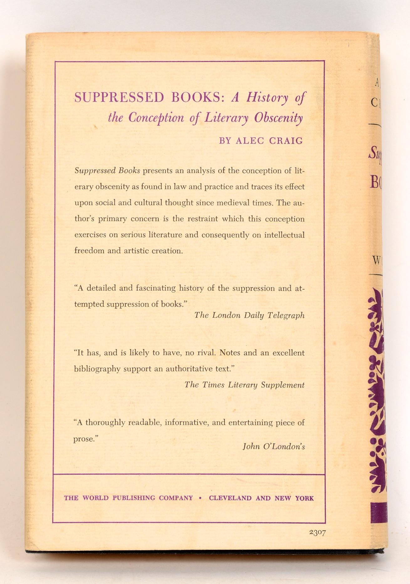 Suppressed books a history of the conception of literary obscenity by Alec Craig. The World Publishing Company, Cleveland and New York, 1963. Stated first edition hardcover with dust jacket. An eminent British critic explores the conception of