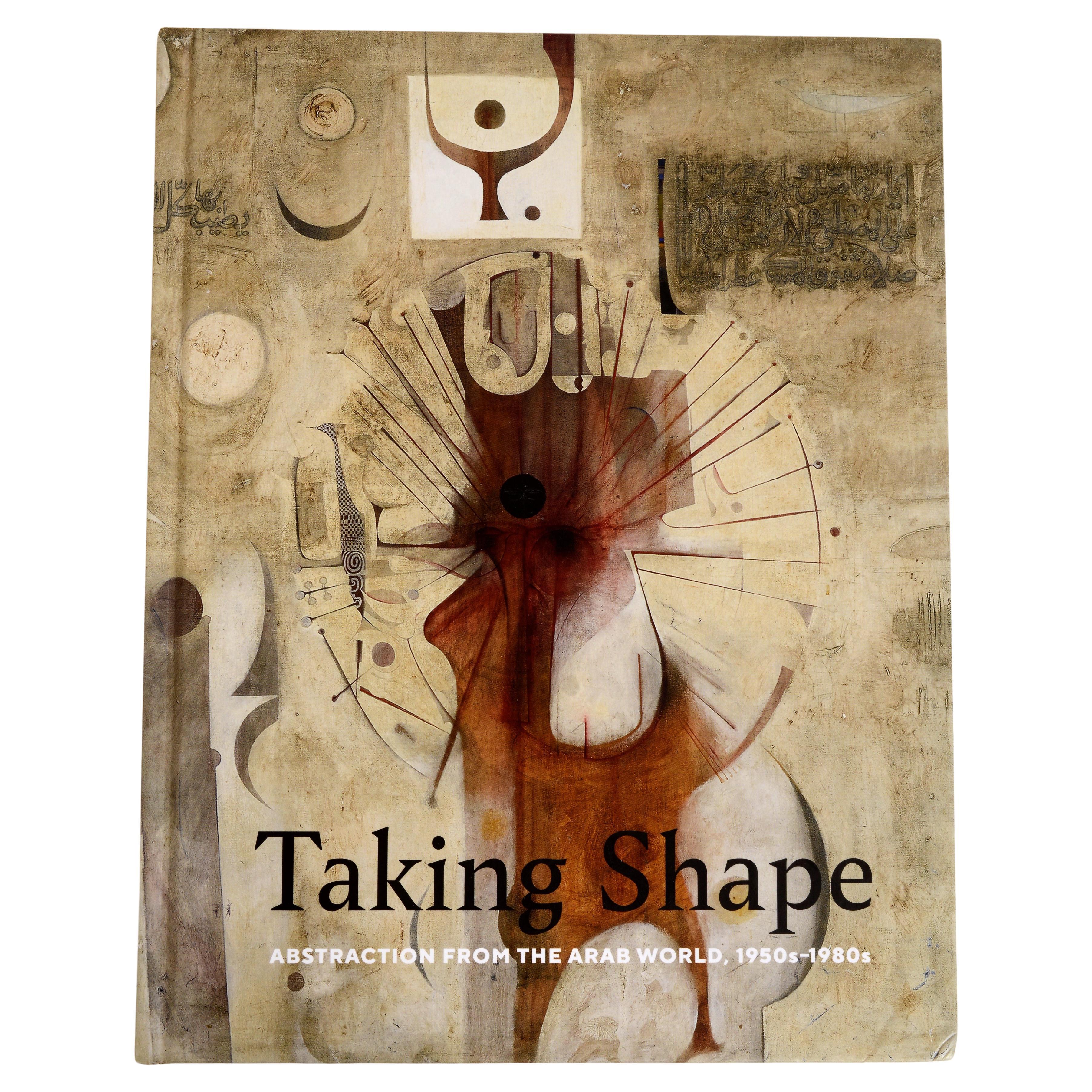 Taking Shape: Abstraction from the Arab World, 1950s1980s, 1st Ed Exhibition