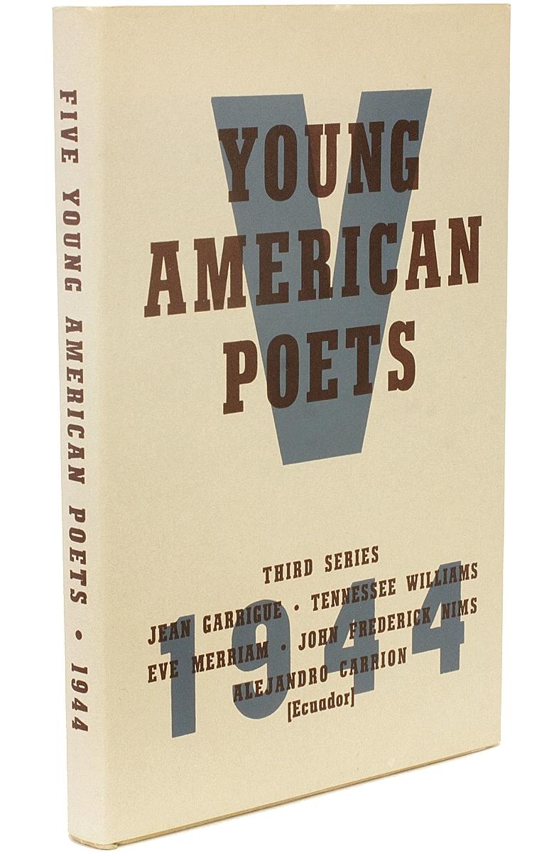 AUTHOR: Williams, Tennessee. 

TITLE: Five Young American Poets. Third Series 1944.

PUBLISHER: Norfolk: New Directions, 1944.

DESCRIPTION: FIRST EDITION SIGNED. 1 vol., hardcover, with the DJ, not price clipped, boldly signed on the front