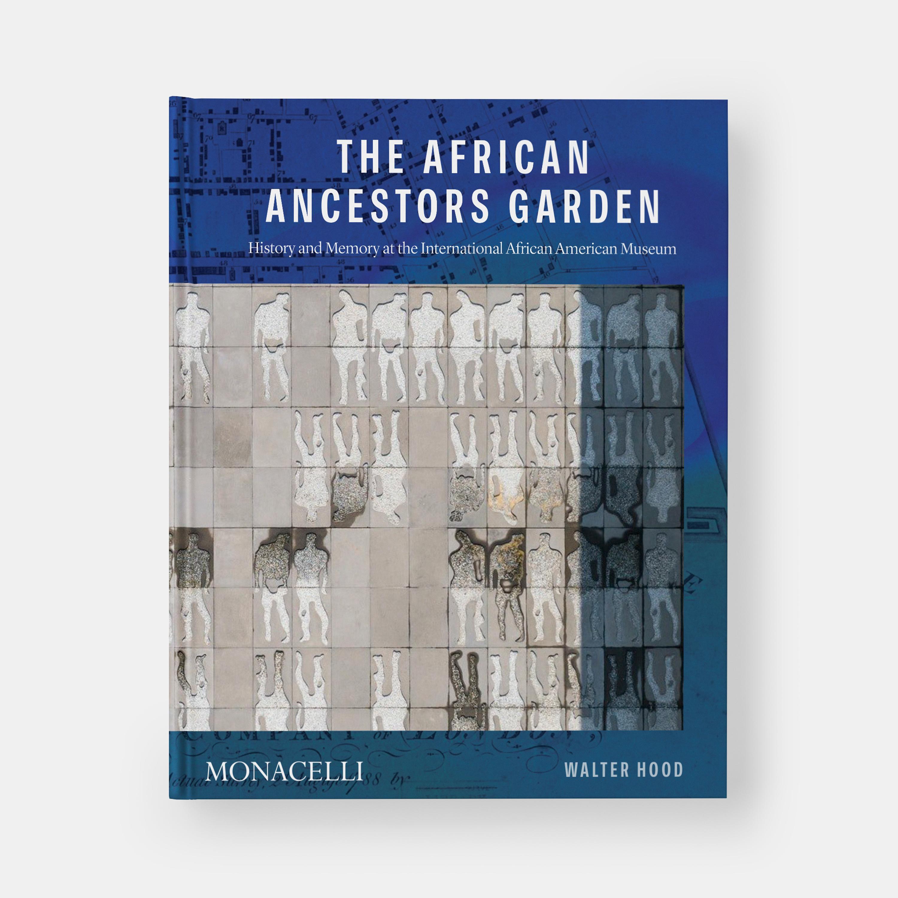 The first publication to document the International African American Museum’s landscape design by Hood Design Studio, illuminating its mission and historic site

The African Ancestors Garden is the first book to be published in conjunction with the