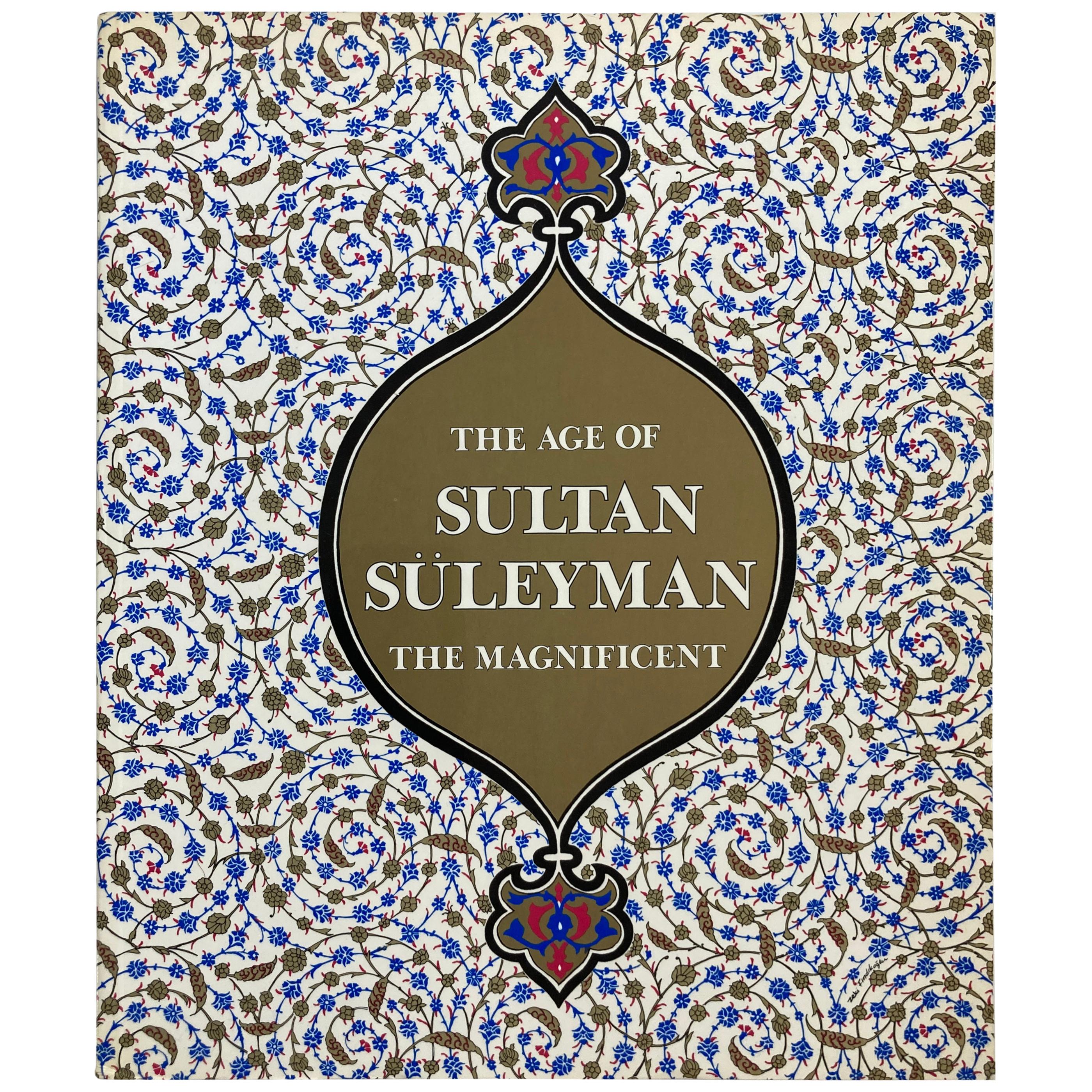 The age of Sultan Süleyman the Magnificent Book by Esin Atıl