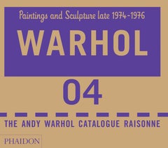El catálogo razonado de Andy Warhol, Pinturas y esculturas, 1974-1976 Volumen 4