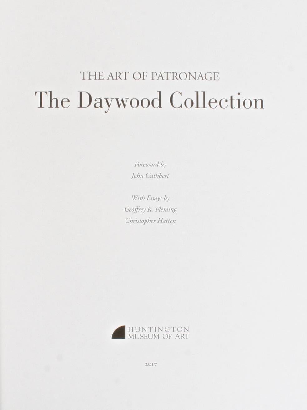 The Art of Patronage, The Daywood Collection. Charleston: Huntington Museum of Art, 2017. First Edition hardcover with dust jacket. 122 pp. A catalogue of works from The Daywood Collection at the Huntington Museum of Art. The collection includes