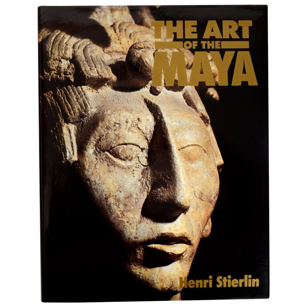 The Art of the Maya from the Olmecs to the Toltec-Maya by Henr Stierlin, 1st Ed