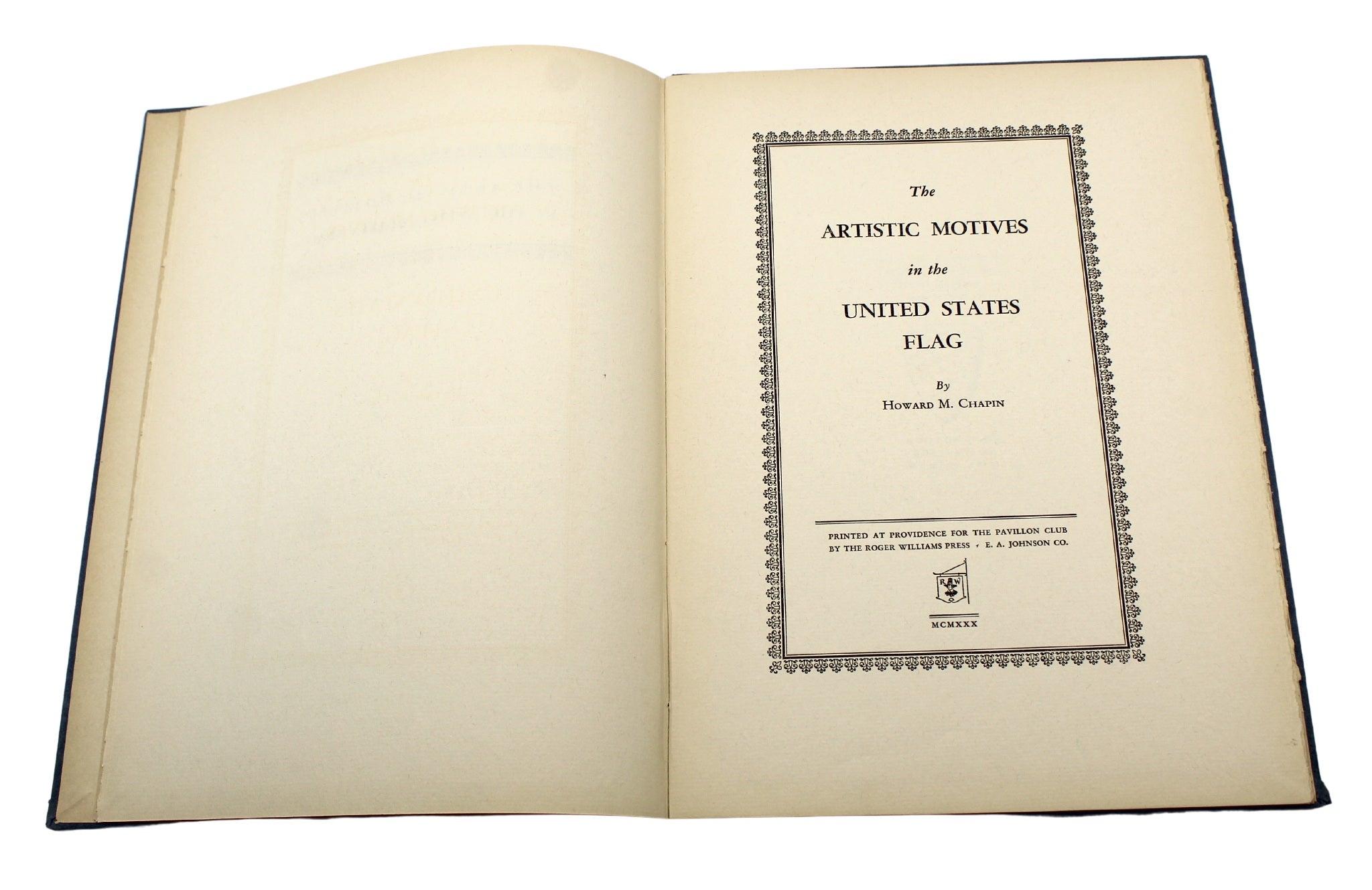 Chapin, Howard M. The Artistic Motives in the United States Flag. Providence: Roger Williams Press, 1930. In original navy cloth and hardcover boards, with gilt titles to front board presented with a matching, new archival slipcase. 
Presented is