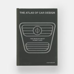 The Atlas of Car Design: The World's Most Iconic Cars Classic Edition