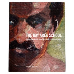  The Bay Area School : Californian Artists from the 1940s, 1950s & 1960s 1st Ed