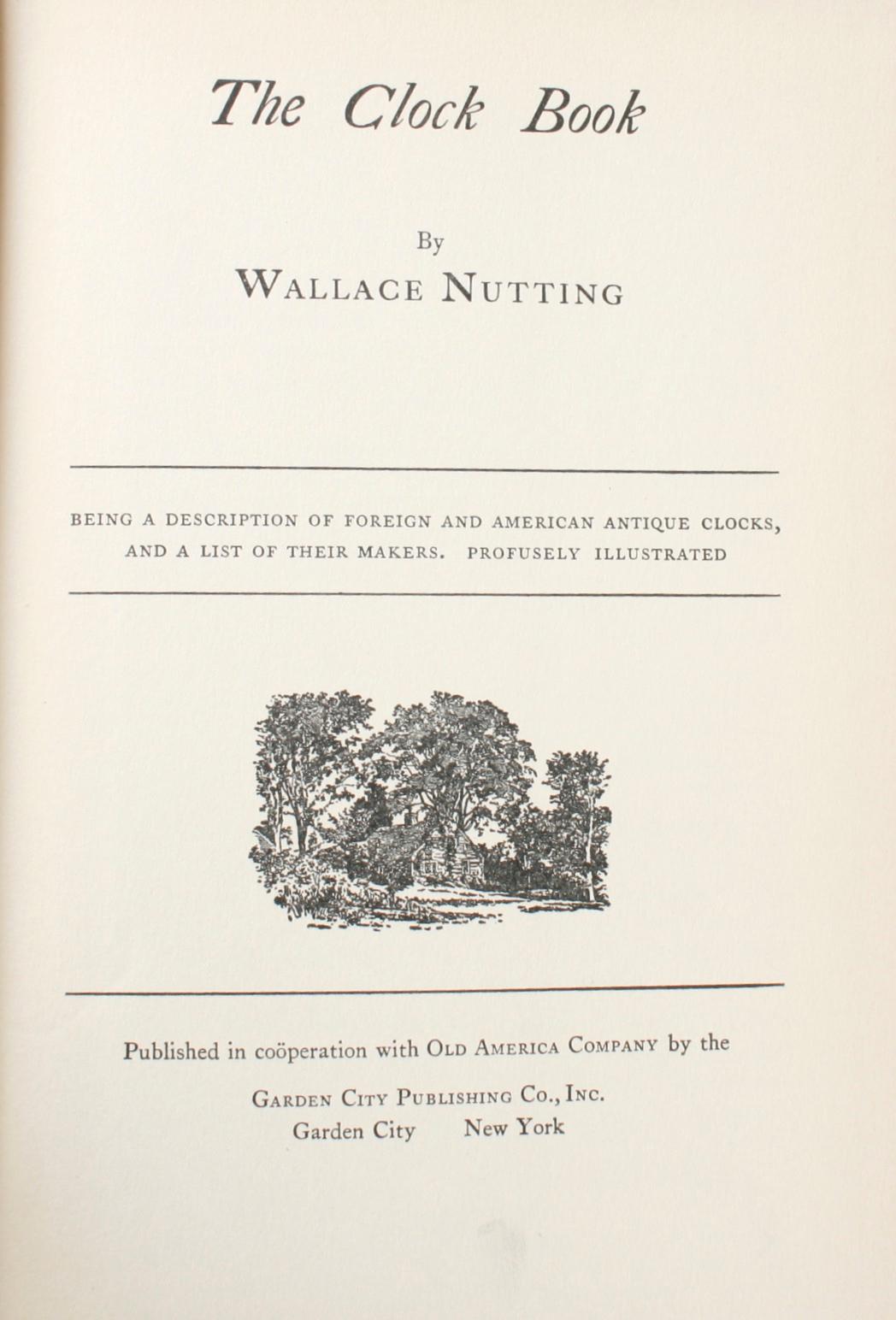 The Clock Book by Wallace Nutting. Garden City Publishing Co, Inc., 1935. 2nd Ed hardcover with dust jacket. A comprehensive guide to American and European clocks, illustrated with photographs of 250 examples in black and white.
NPT Books a division