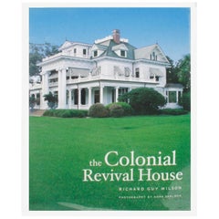 The Colonial Revival House by Richard Guy Wilson, 1st Edition
