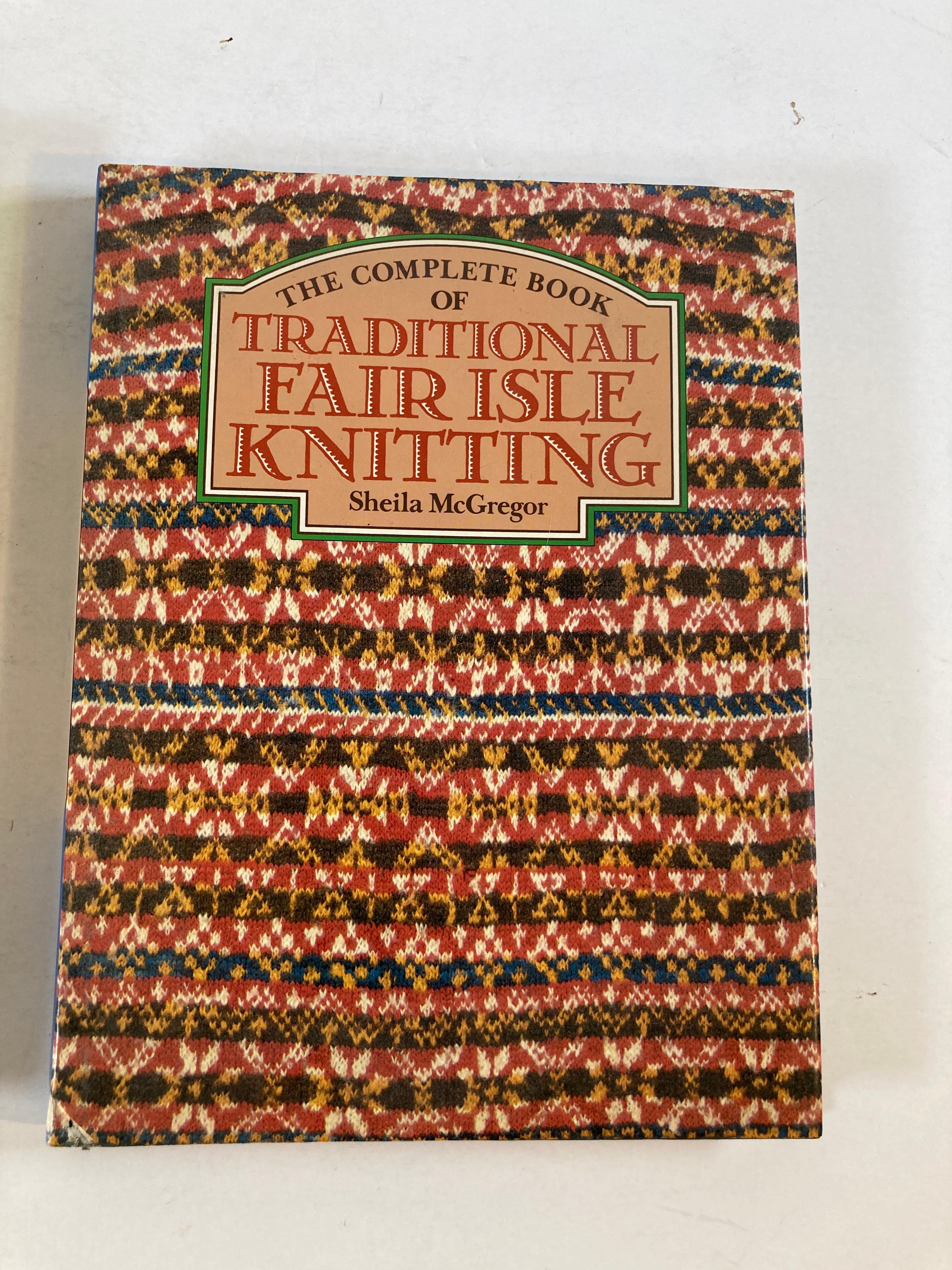 The Complete Book Of Traditional Fair Isle Knitting By McGregor, Sheila.
1st Edition Published 1982
Title The Complete Book of Traditional Fair Isle Knitting
Author McGregor, Sheila
First Printing; Hardcover
Book Condition Used Good+ dust