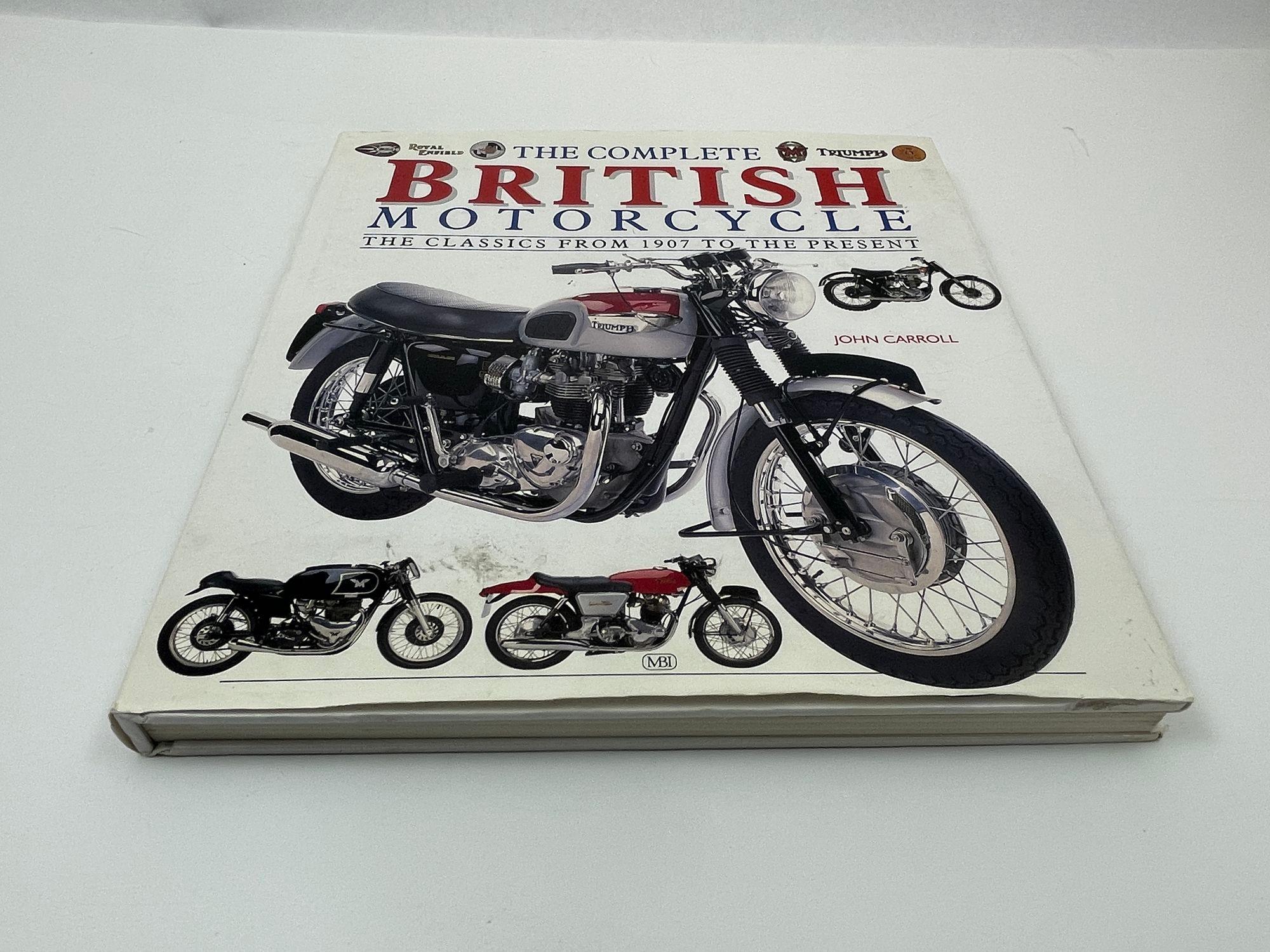 The Complete British Motorcycle The Classics From 1907 To The Present by J Carroll.Hardcover with dust jacket. Profusely illustrated throughout.British motorcycles attract a fanatical following because of their worldwide renown. This volume