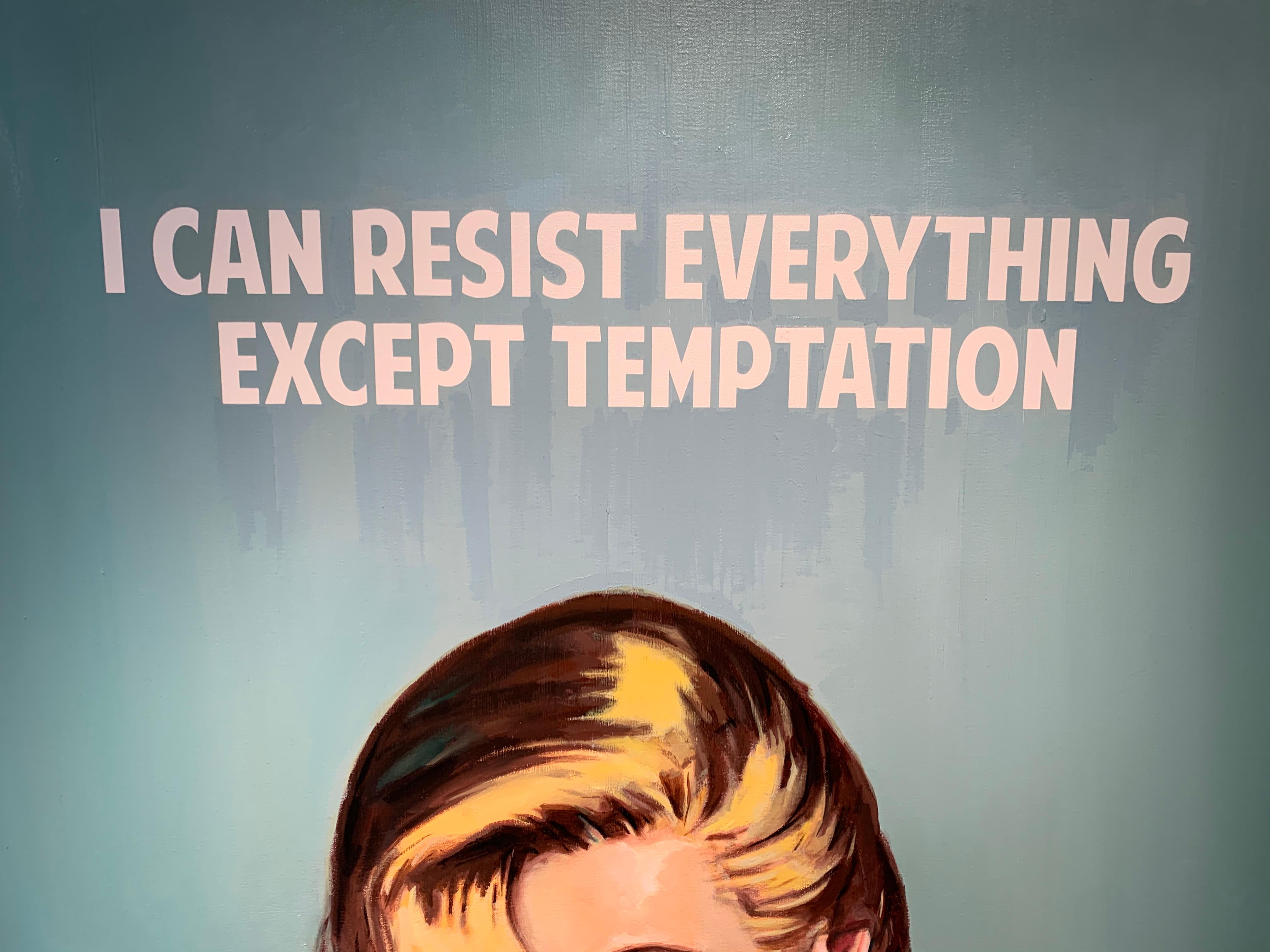 i resist everything except temptation