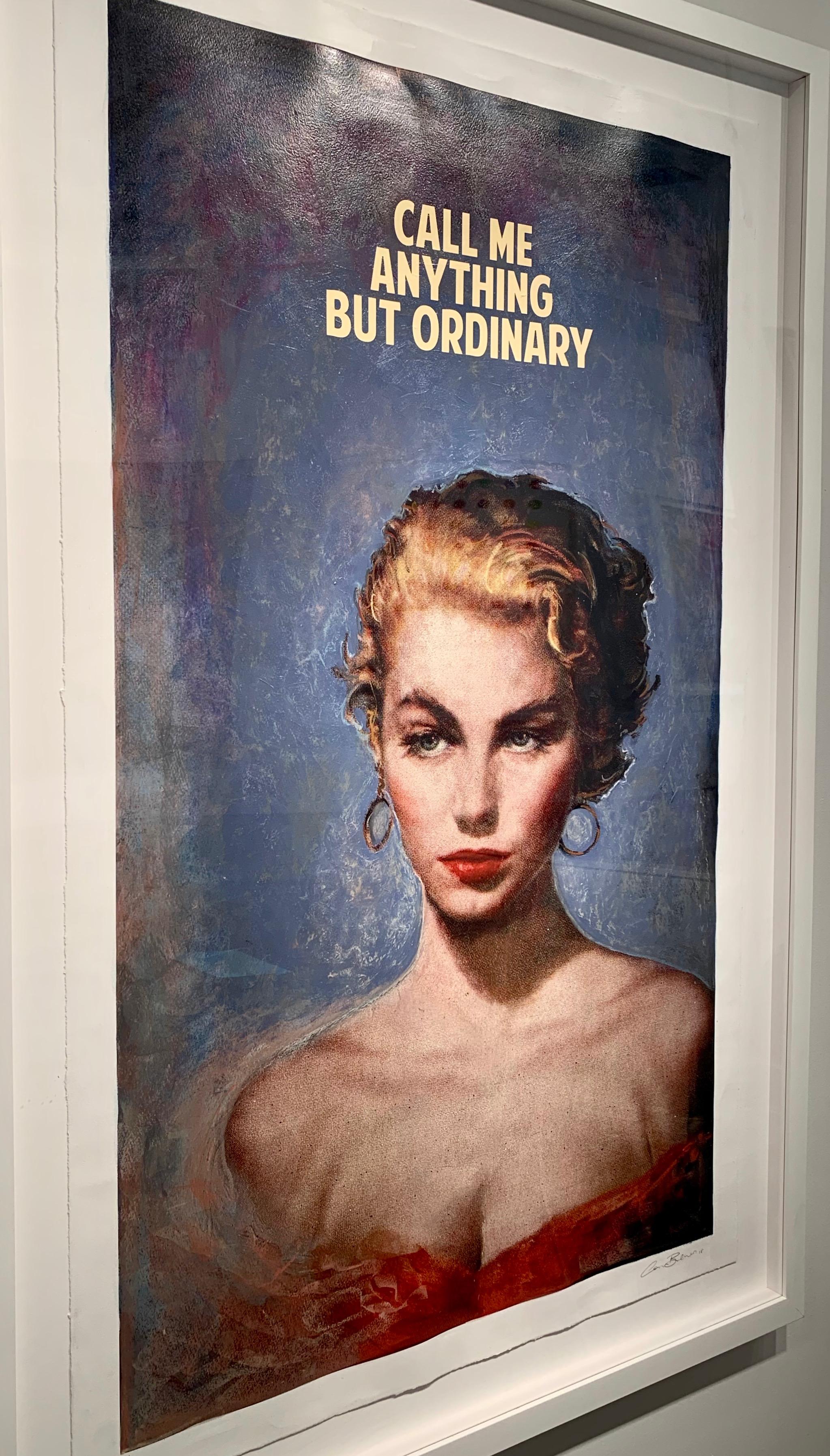 call me anything but ordinary print