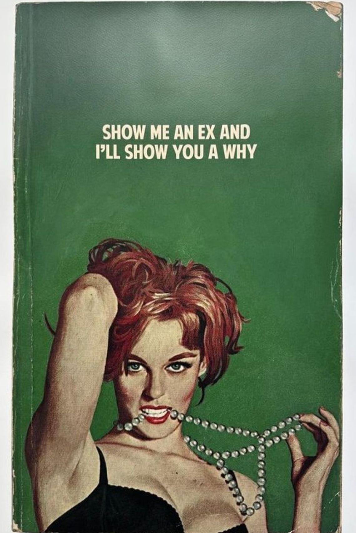 Show Me An Ex and I'll Show You A Why For Sale 1